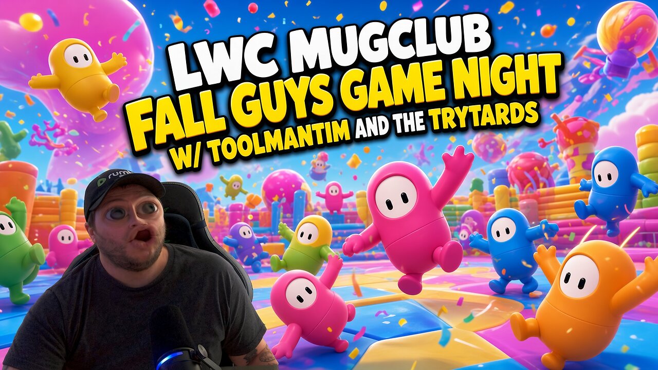 LWC MugClub Fall Guys Gamenight w/ ToolManTim and The TRY TARDS