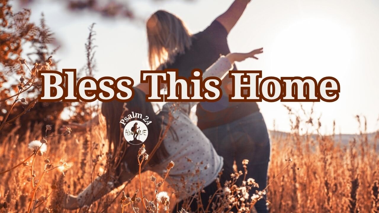 One Psalm. One Prayer. | God, Bless My Home (Psalm 24)