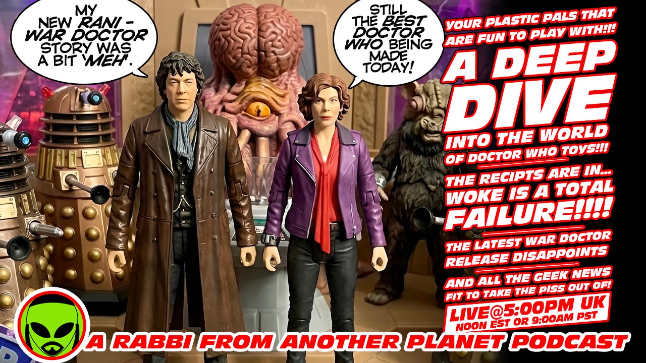 LIVE@5: The Deep Dark Dank World of Doctor Who Toys!!! The War Doctor Fumbles!!! The Dismal Receipts for Woke!!!