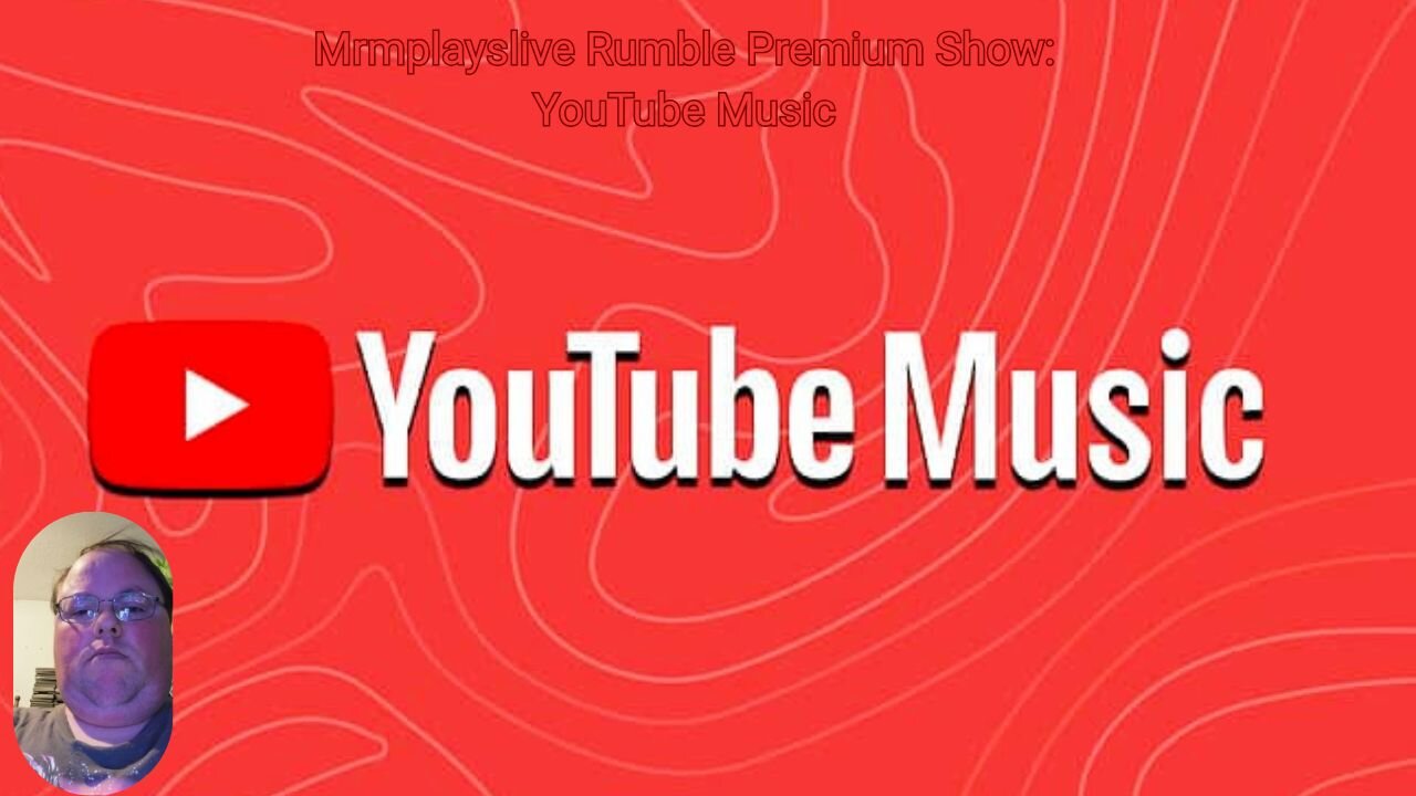 Mrmplayslive Rumble Premium Show: Watching Music on YouTube
