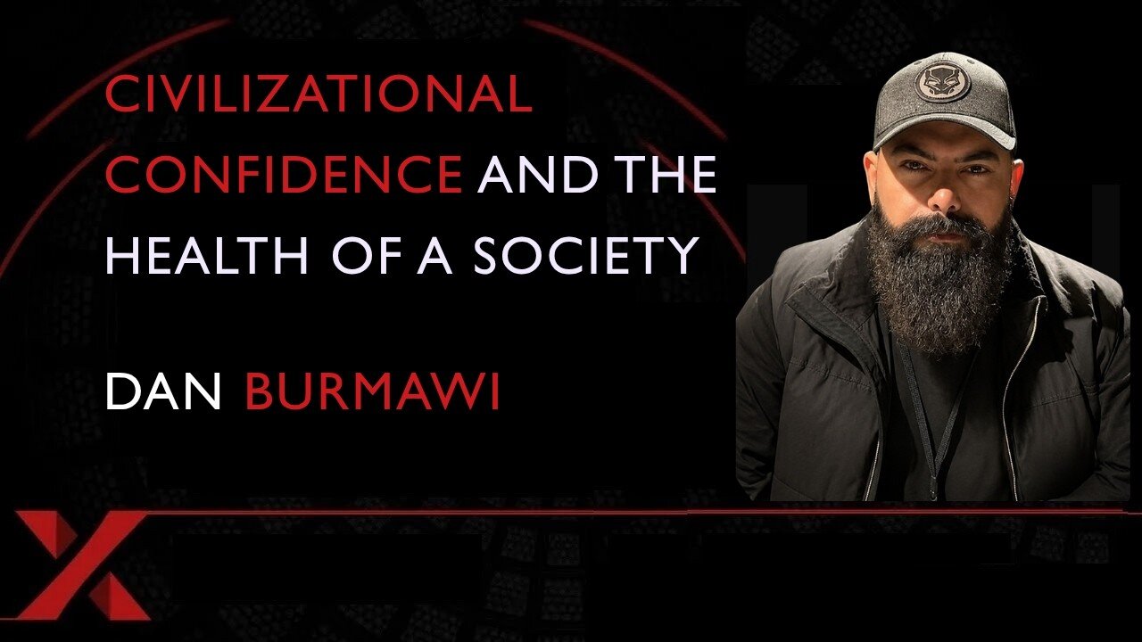 Civilizational confidence and the health of a society, Dan Burmawi