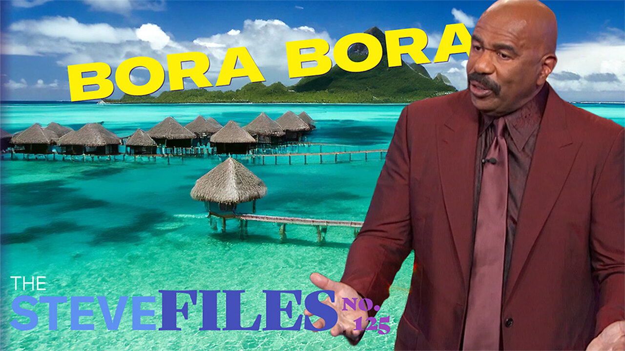 The Steve Files: Taking a Trip to Bora Bora
