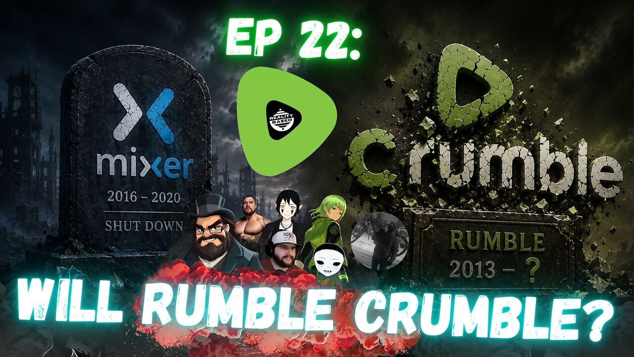 Reality Based: Rumble Revolution; Ep 22: Will Rumble Crumble?