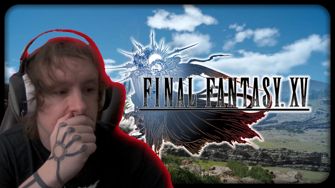 First Time Playing Final Fantasy XV ⚔️