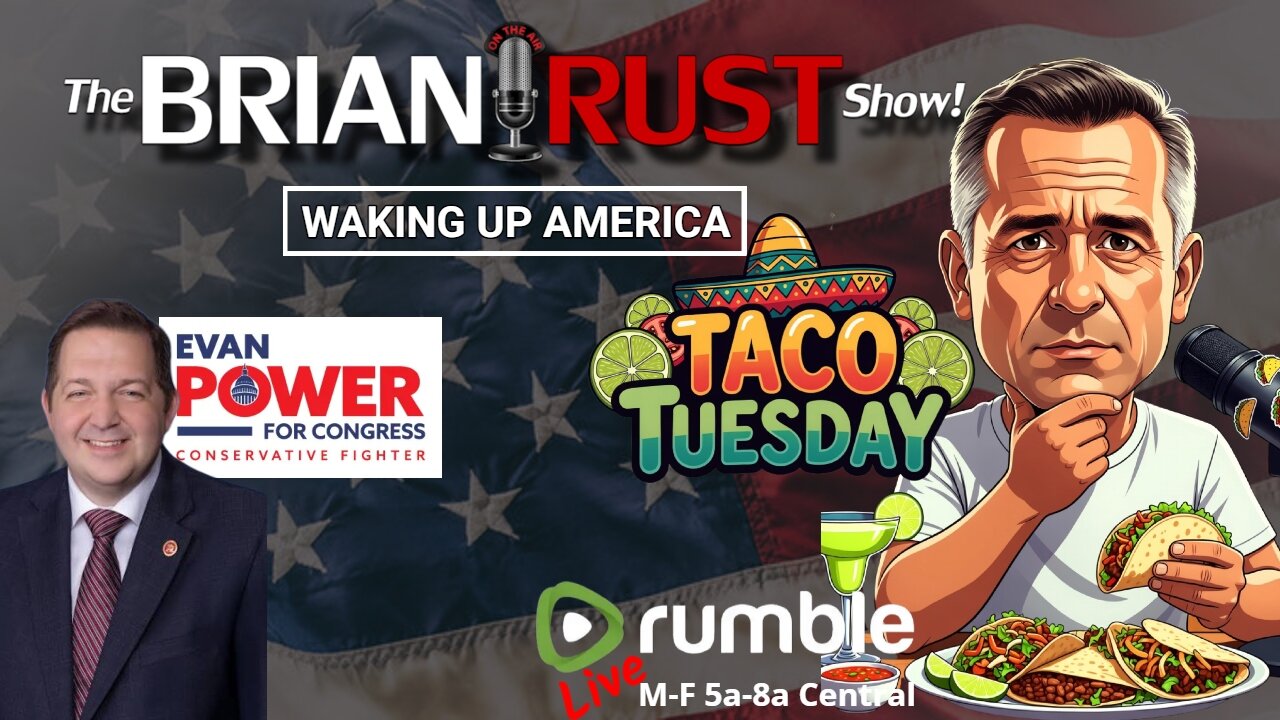 THE BRIAN RUST SHOW - TACO TUESDAY W/ EVAN POWER 7/14/26