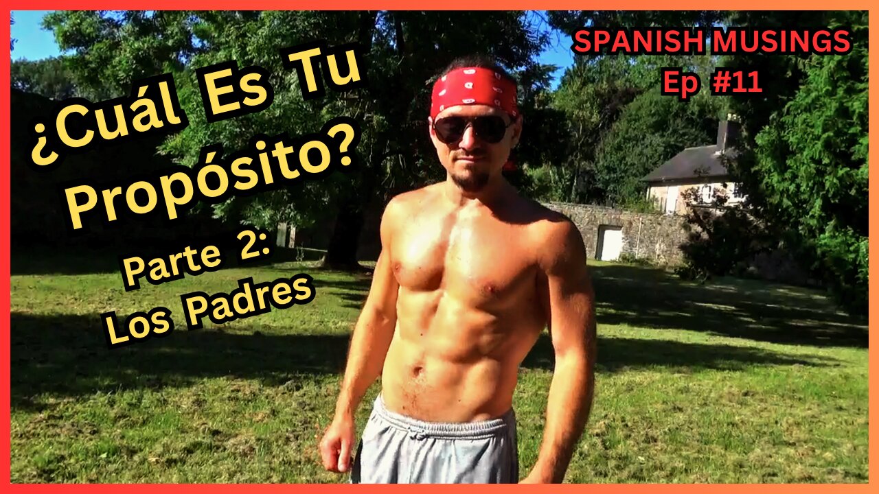 ¿Cuál Es Tu Propósito? - Parte 2 - Spanish Musings - #11