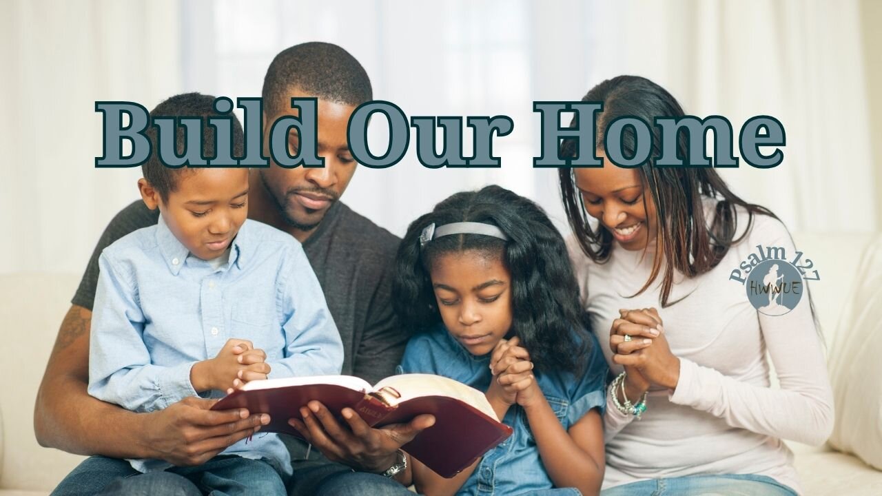 One Psalm. One Prayer. | God, Build Our Home (Psalm 127)