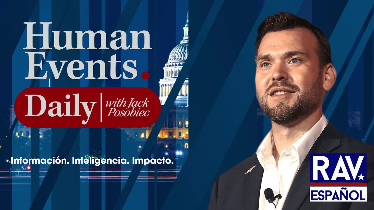 Human Events Daily con Jack Posobiec — EN ESPAÑOL | 08/05/26