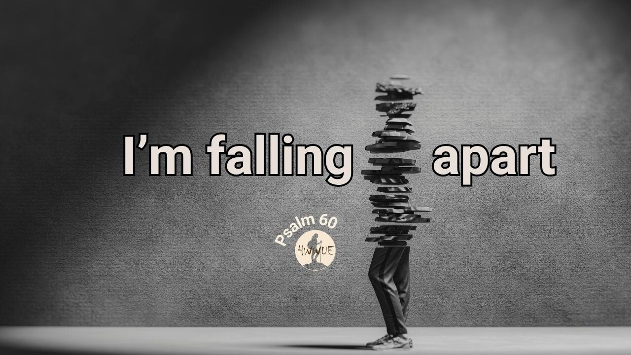 One Psalm. One Prayer. | When Life Falls Apart (Psalm 60)