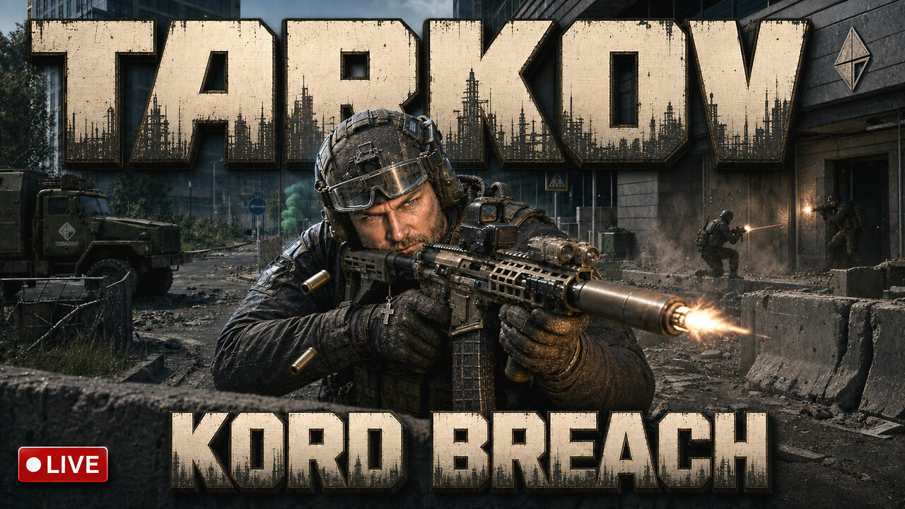 🔴 (LIVE) - Escape From Tarkov Kord Breach Day 1!