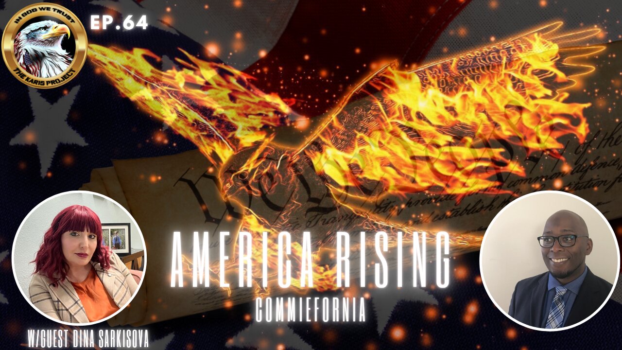 Ep. 64 – America Rising: Commiefornia