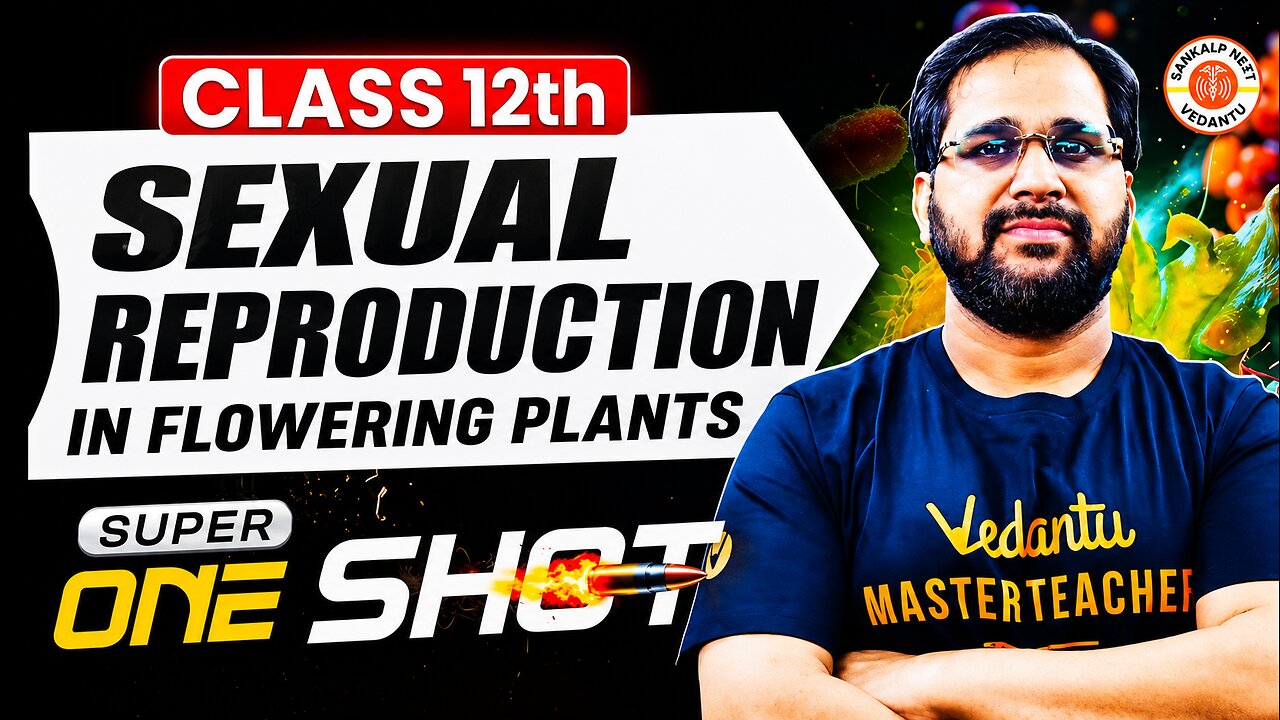 Sexual Reproduction in Flowering Plants | One Shot | NEET | Botany | Tarun Sir | PW | NCERT