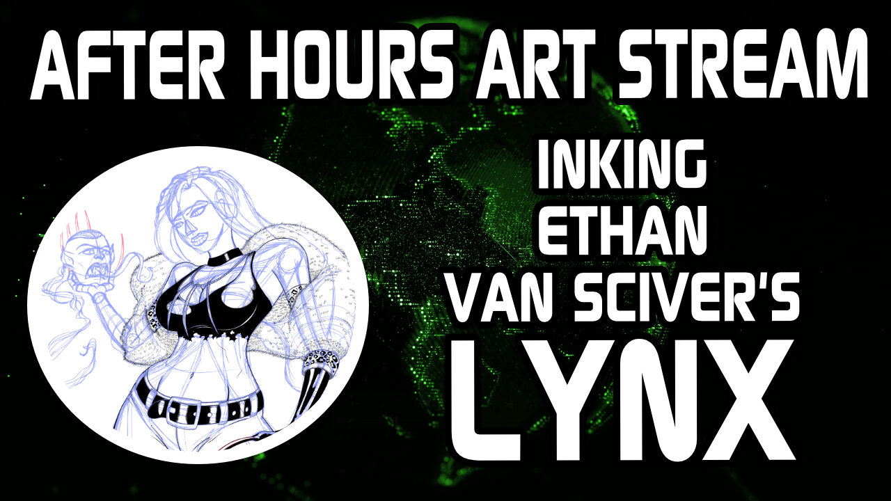 After-Hours Art Stream: Inking Ethan Van Sciver