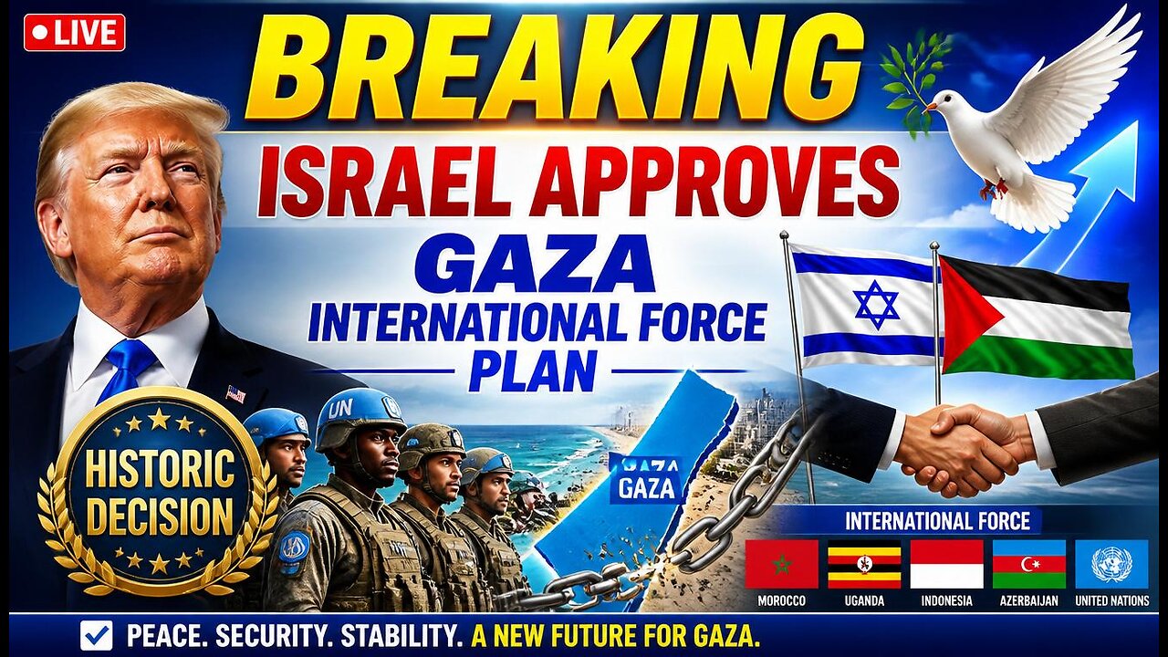 BREAKING: Israel APPROVES International Force In Gaza - MAJOR Development - Peace Plan Moving Forwa