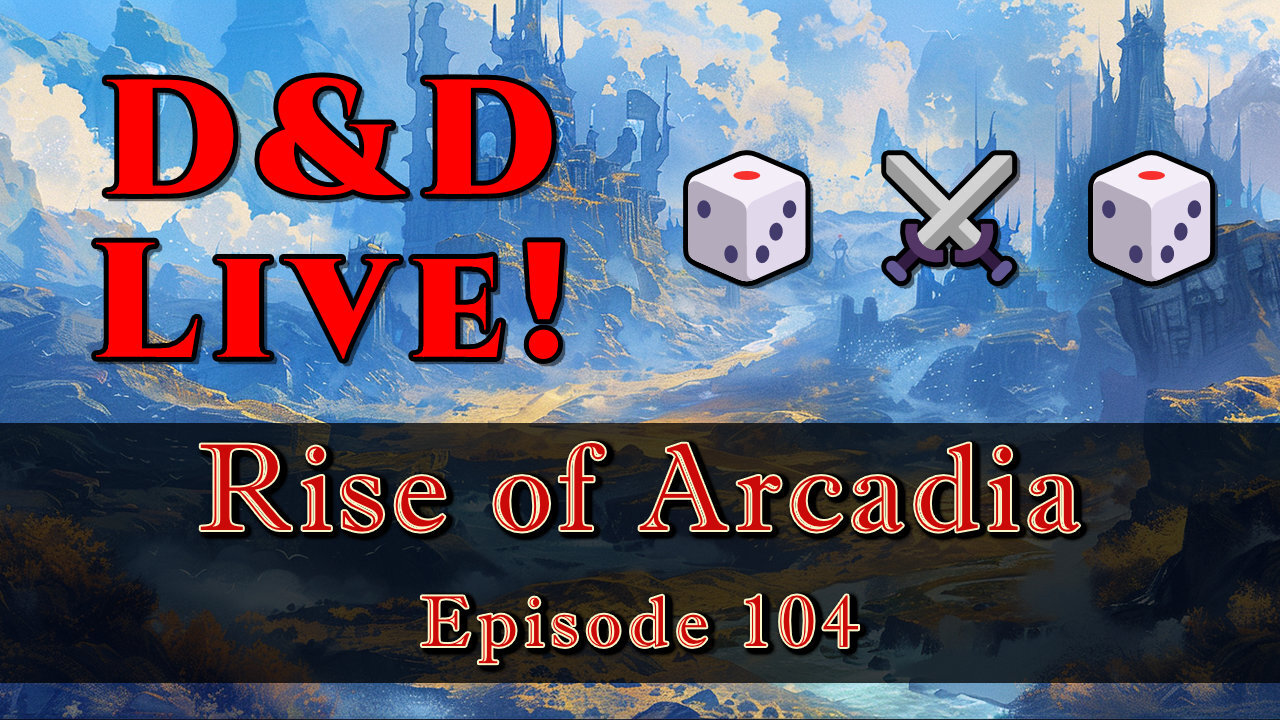 Rise of Arcadia Ep. 104 │ D&D 5e