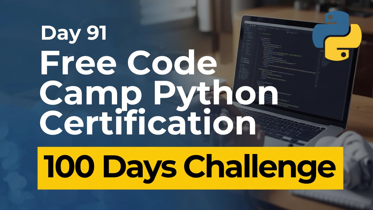 Free Code Camp Python Certification - Day 91