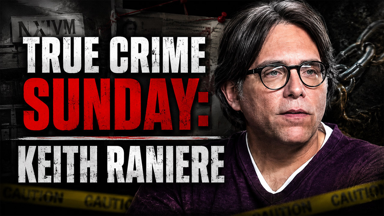TRUE CRIME SUNDAY | KEITH RANIERE