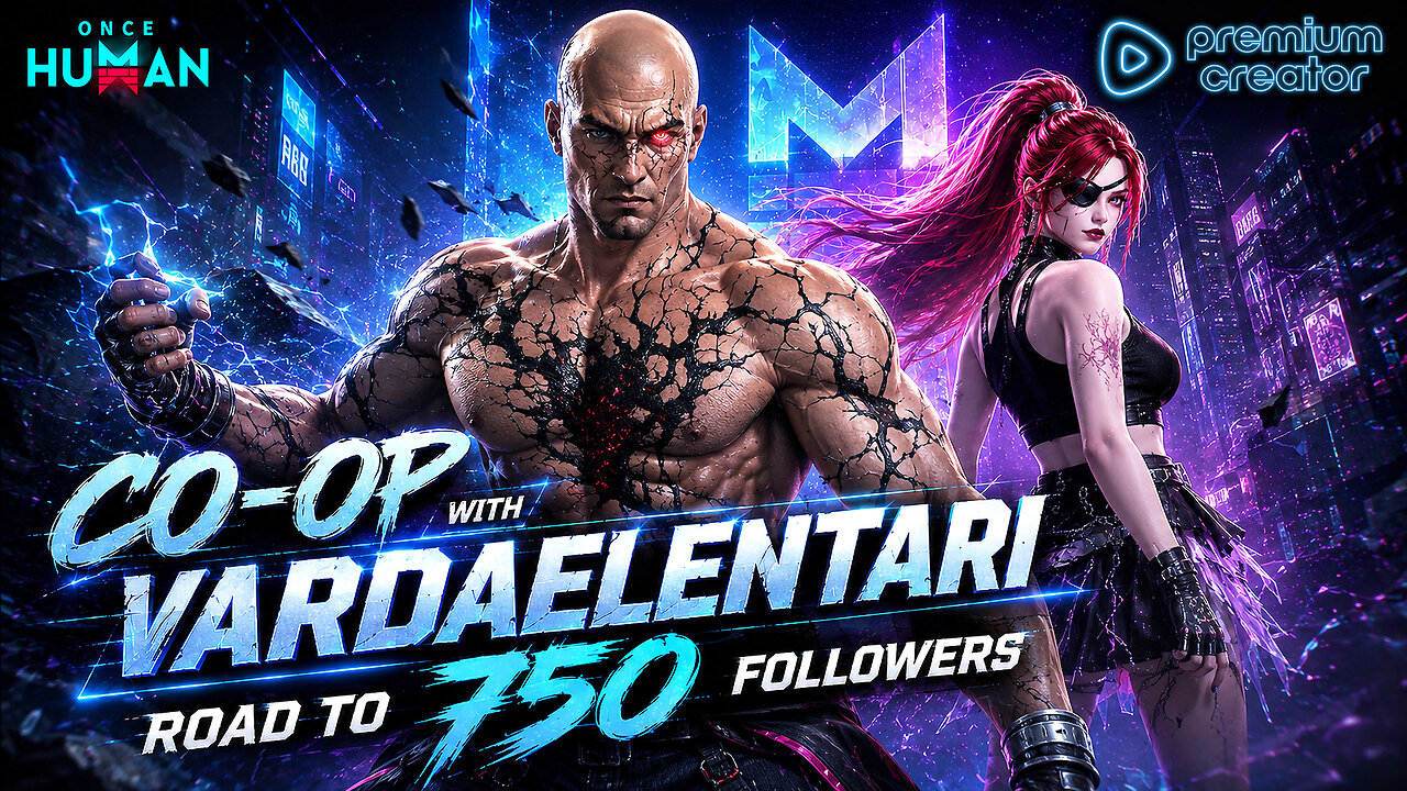 Once Human 😎Back at Edream😎 Road to 750 Followers 👌 Co-op with @VardaElentari