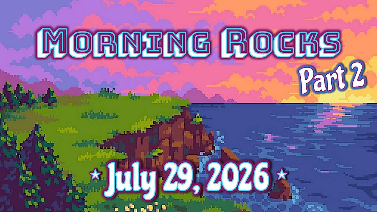 🐢 Morning Rocks (Part 2) - 7.29.26