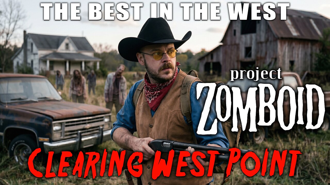 Clearing West Point | Project Zomboid with The Best in the West