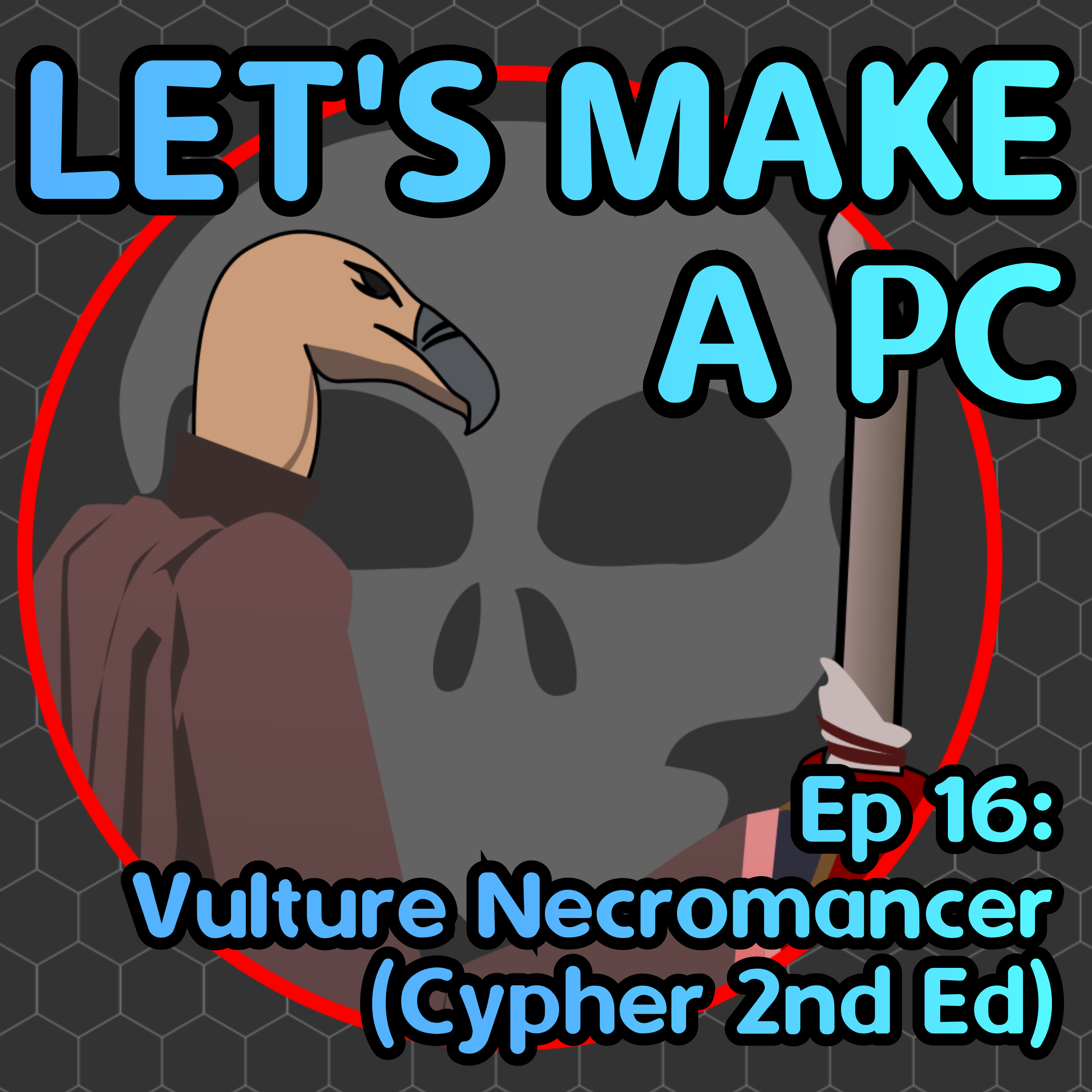 Let’s Make a PC Ep 16: Vulture Necromancer (Cypher)