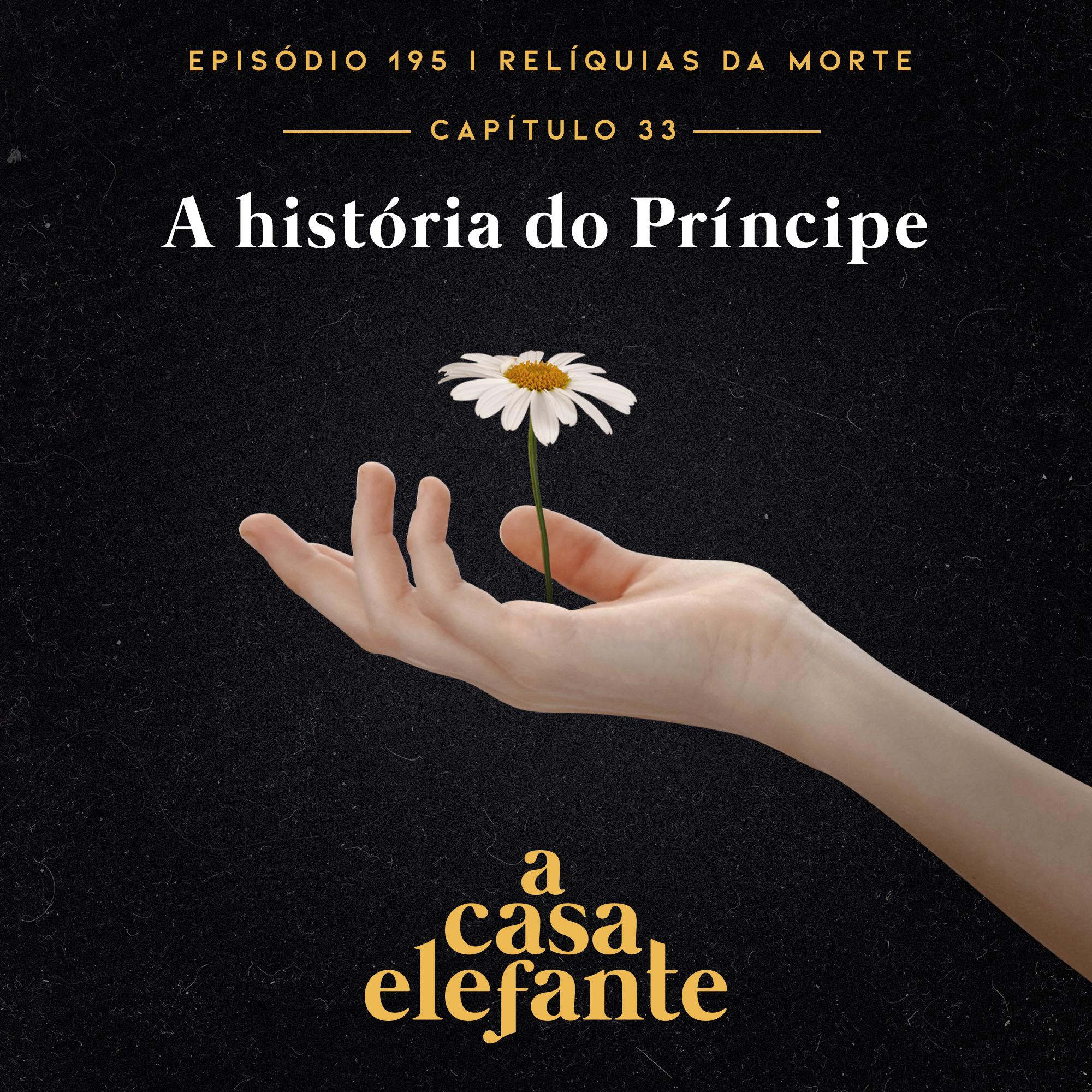 A Casa Elefante #195 – A história do Príncipe