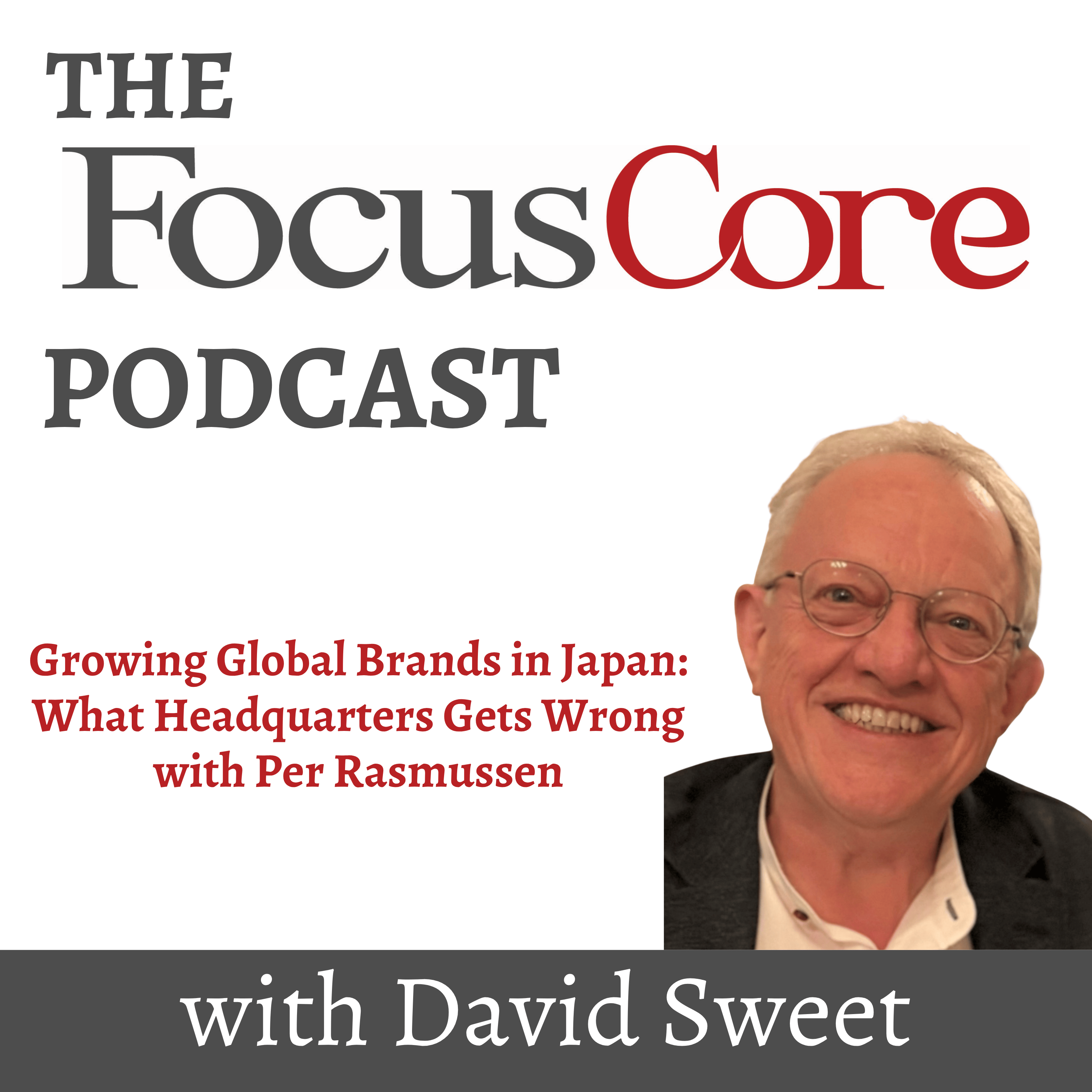 Growing Global Brands in Japan: What Headquarters Gets Wrong with Per Rasmussen