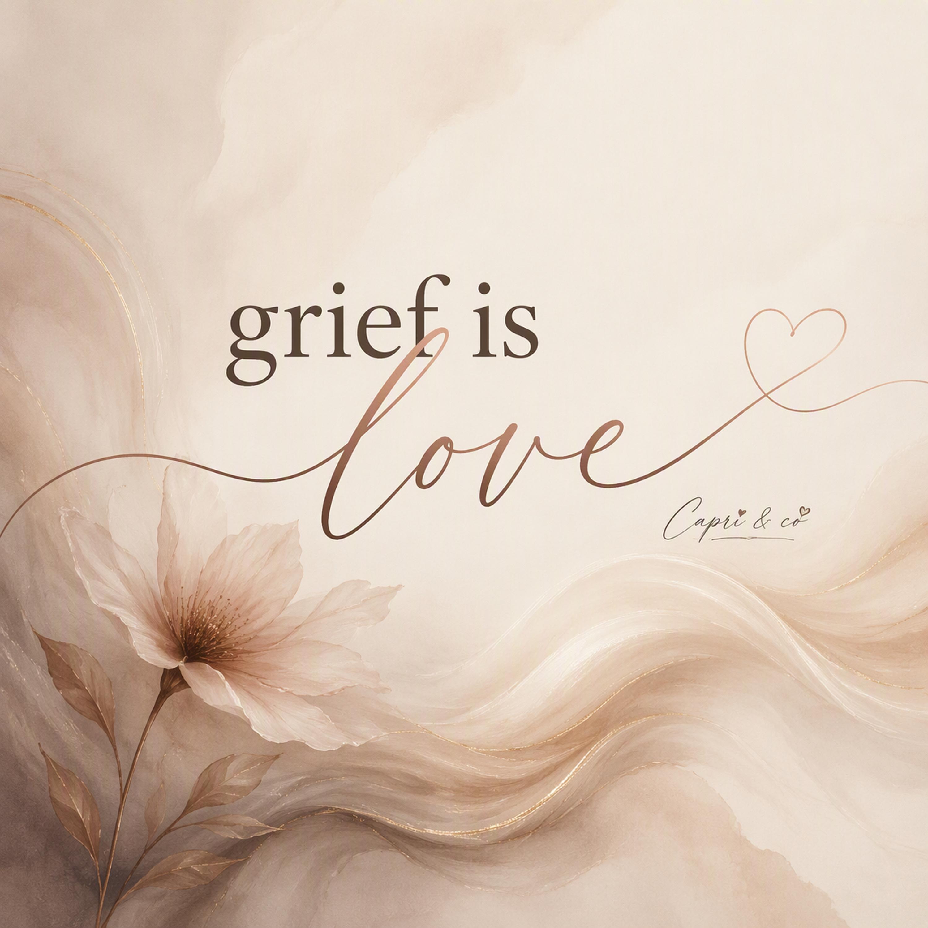 Grief is Love