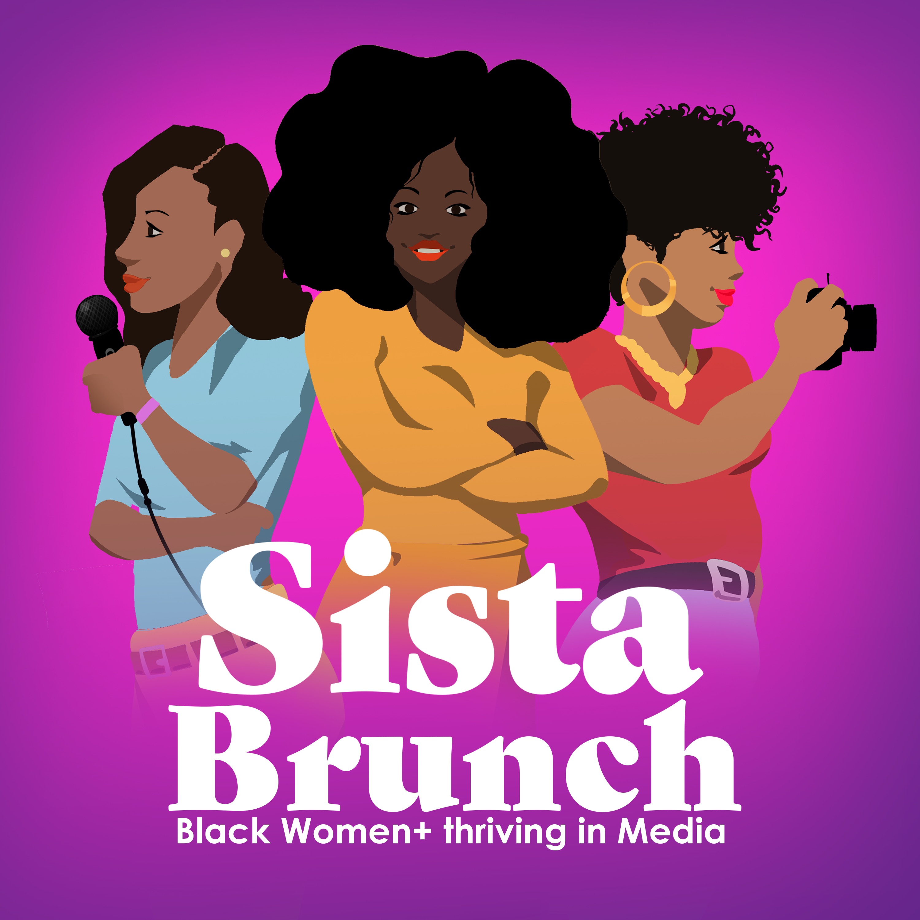 Welcome to Sista Brunch: Black Women+ Thriving in Media