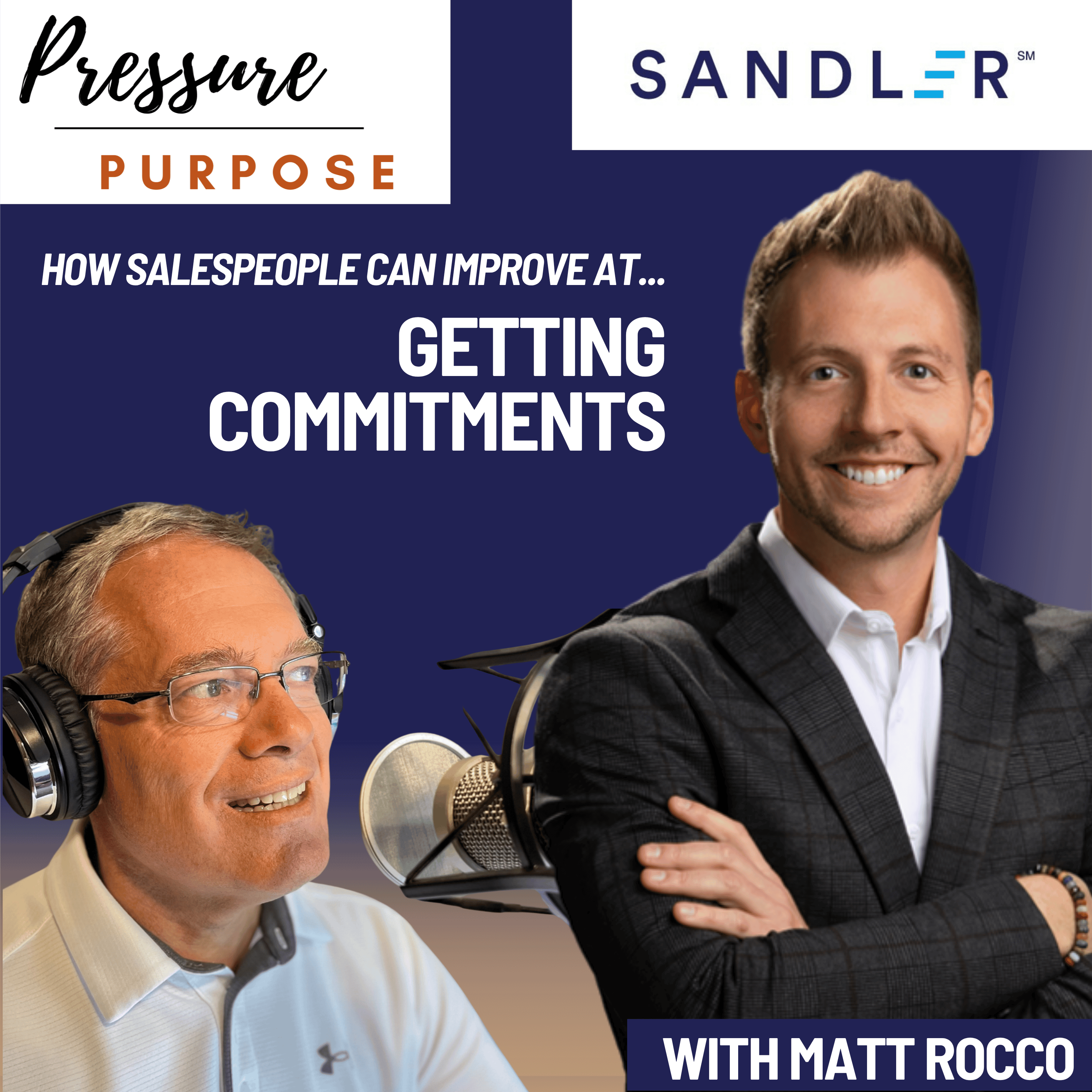 Helping Sellers Get Better at Asking for and Getting Commitments, Under Pressure with Matt Rocco