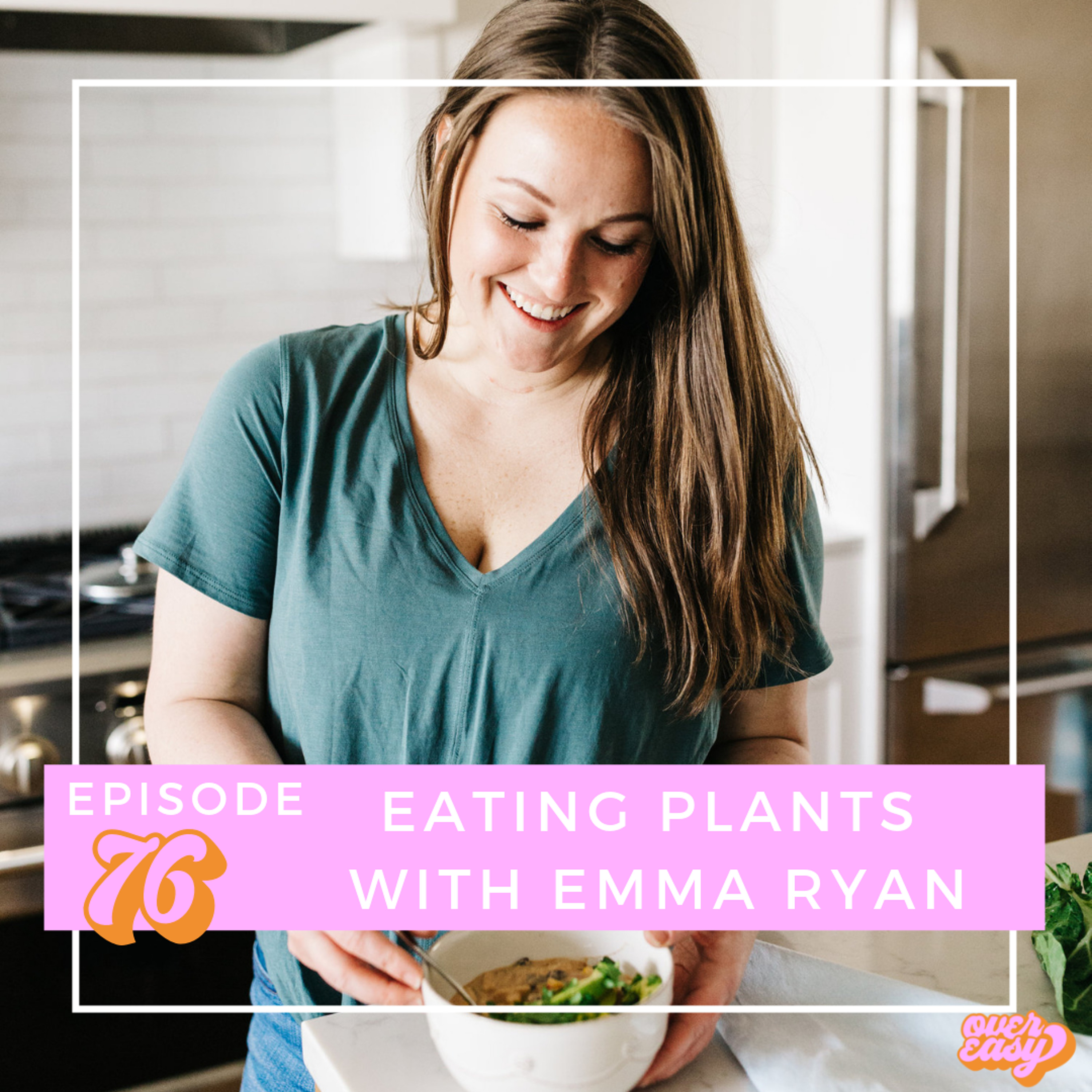 EATING PLANTS WITH EMMA RYAN