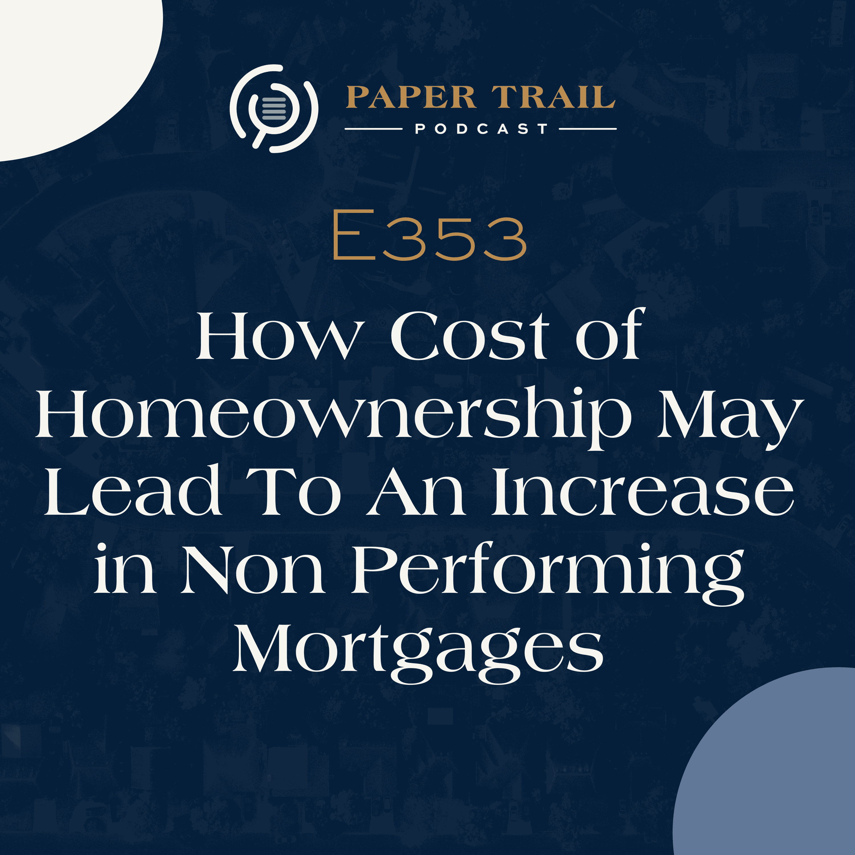 353 | How Cost of Homeownership May Lead To An Increase in Non Performing Mortgages
