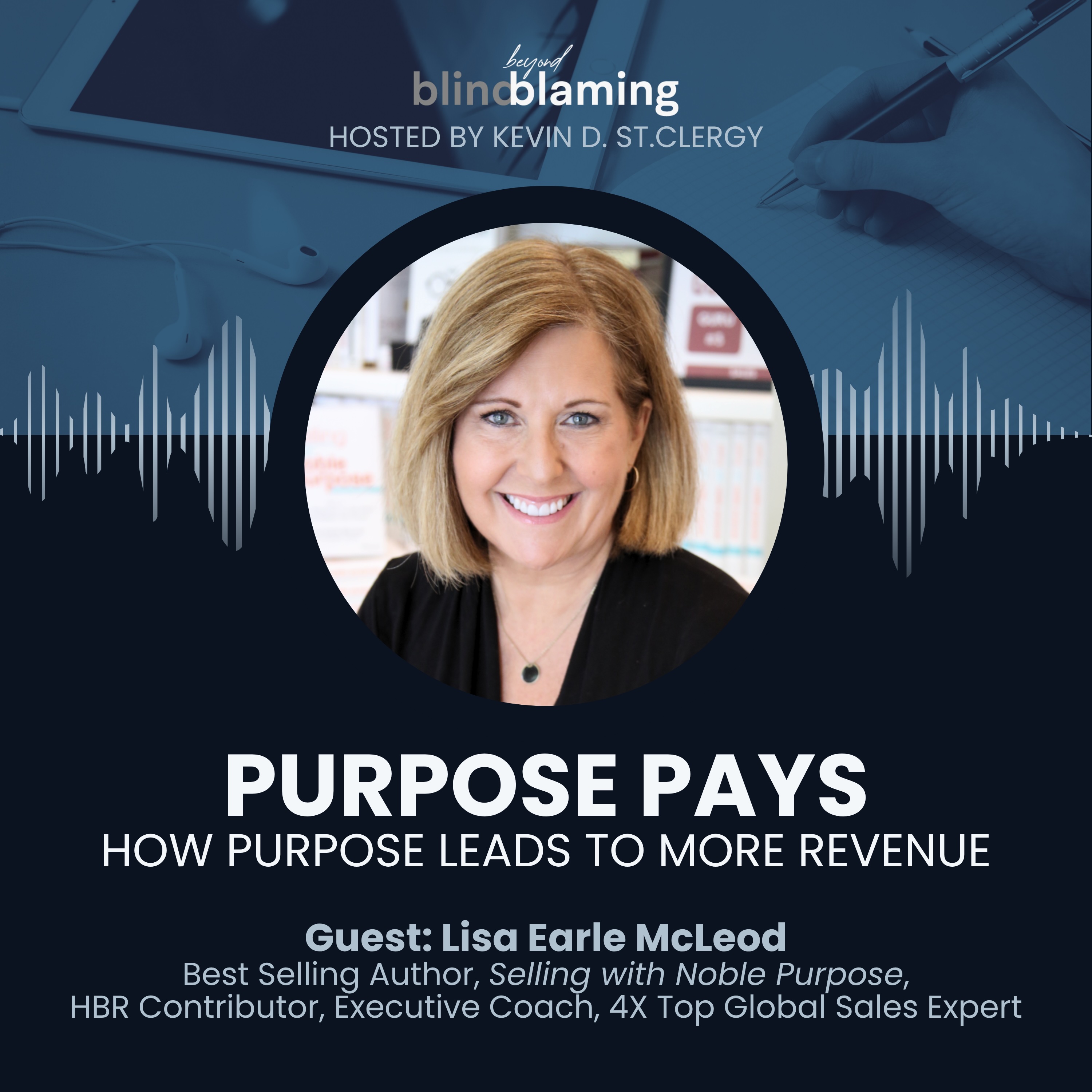 Noble Purpose, Transforming Audiology, and Selling with Heart | Lisa Earle McLeod