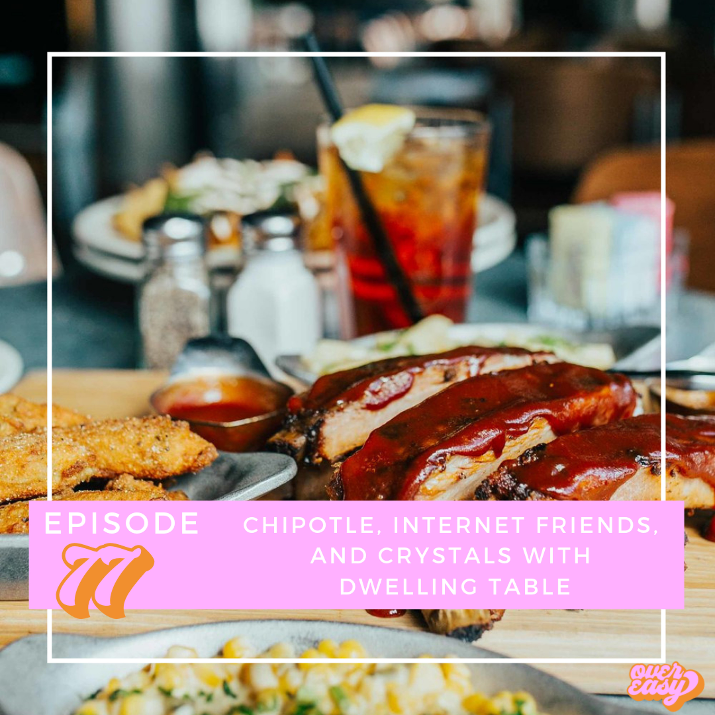 CHIPOTLE, INTERNET FRIENDS, AND CRYSTALS WITH DWELLING TABLE