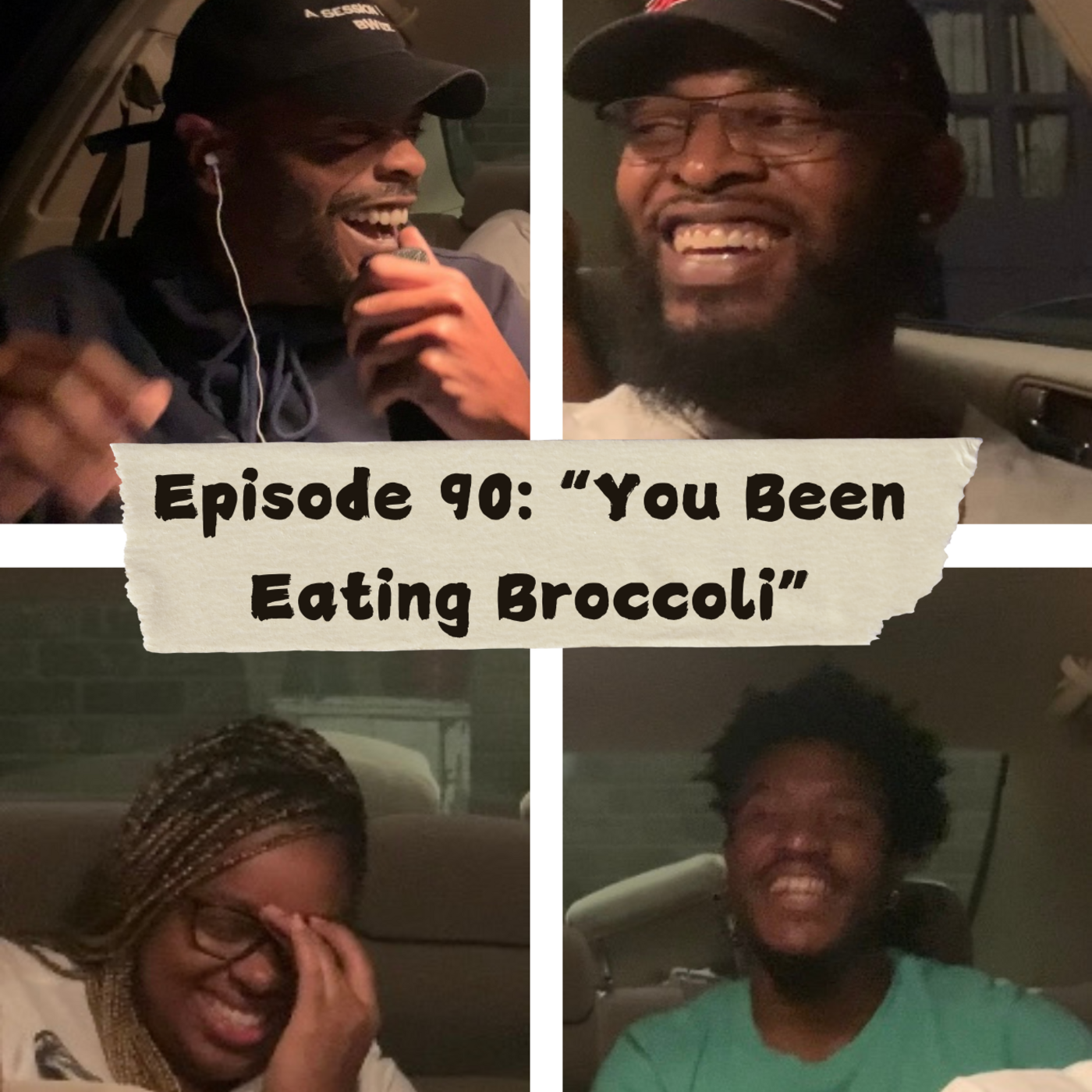 Episode 90: “You Been Eating Broccoli”