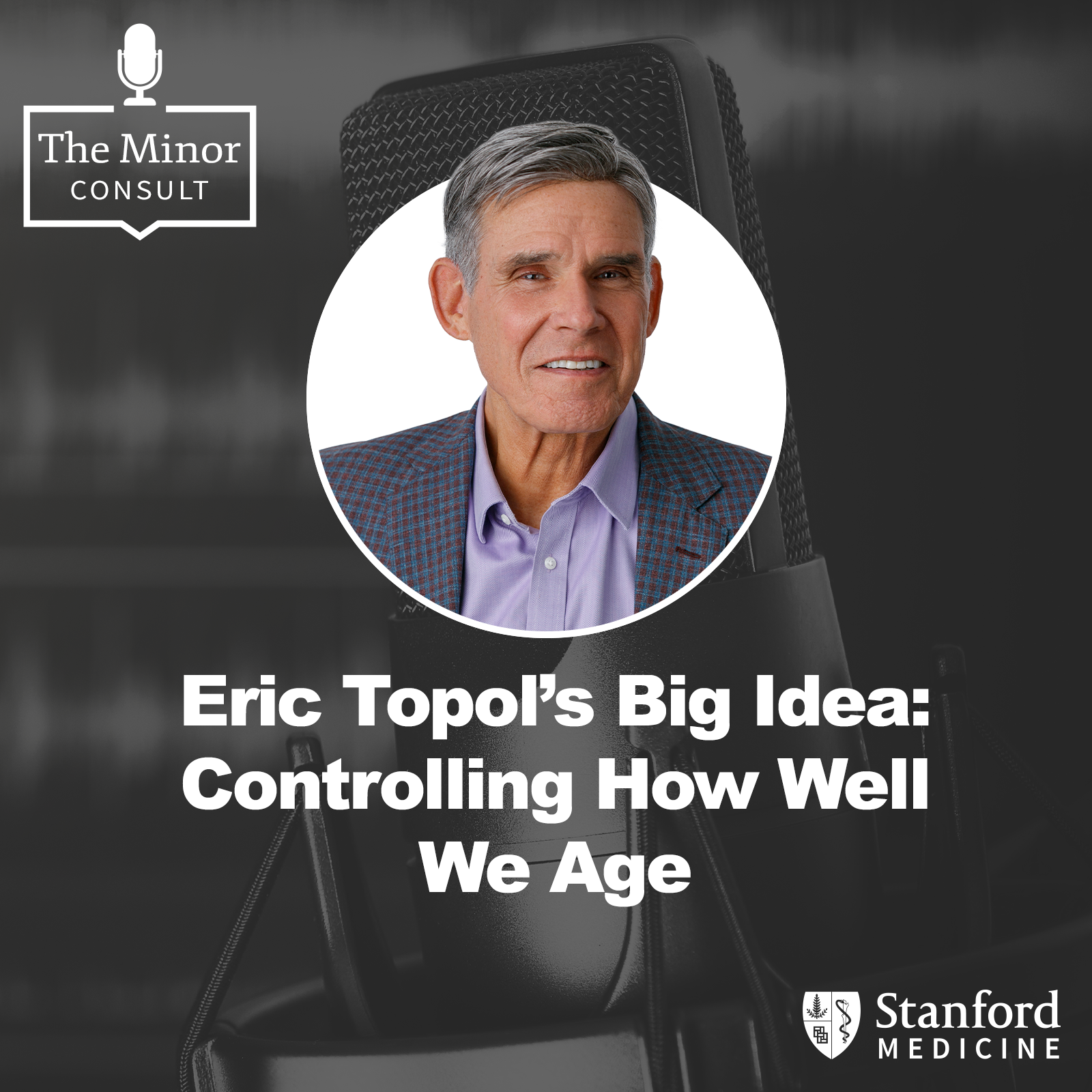 S9 Ep2: Eric Topol’s Big Idea: Controlling How Well We Age