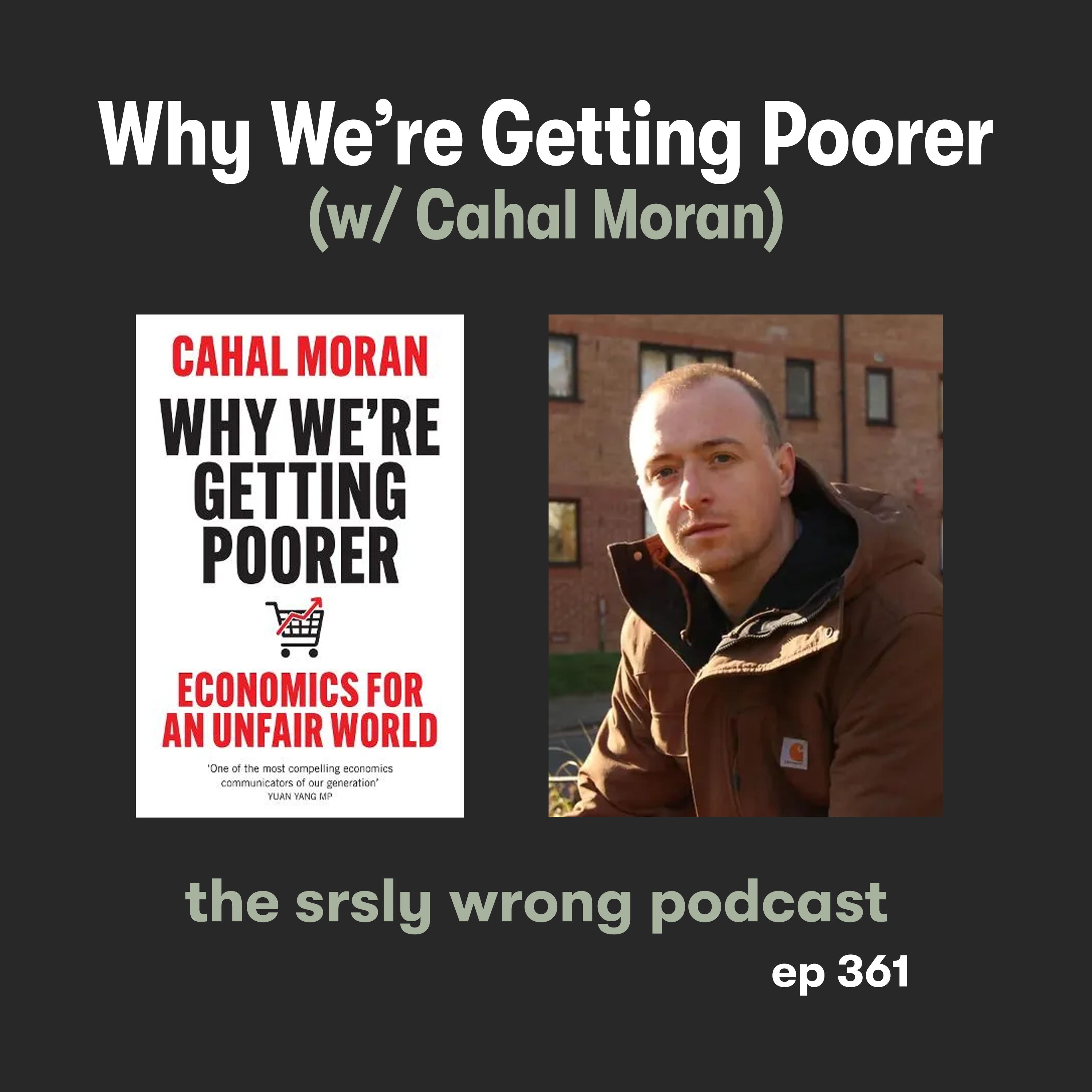 S12 Ep361: Why We're Getting Poorer (w/ Cahal Moran)
