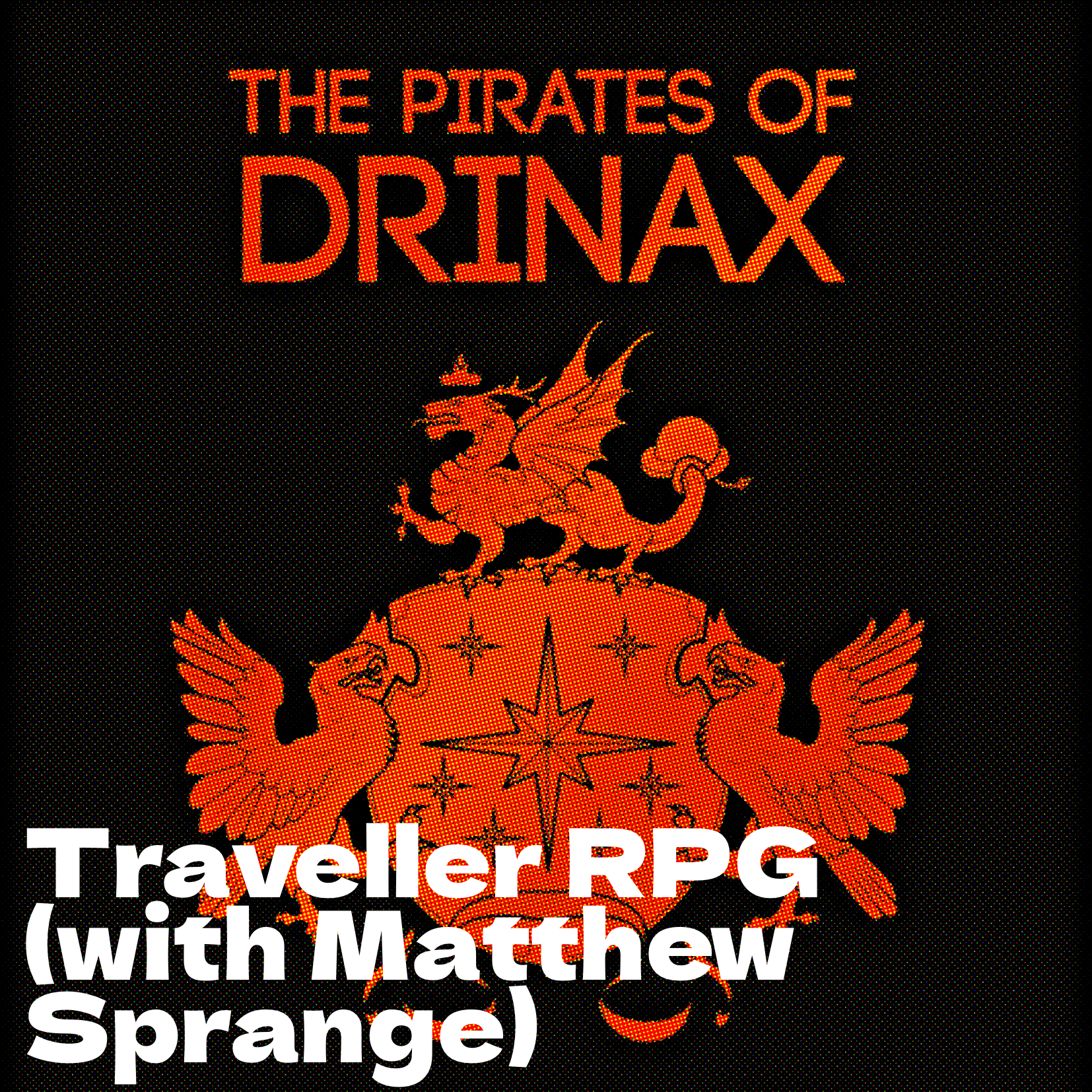 The Pirates of Drinax, Traveller RPG (with Matthew Sprange)