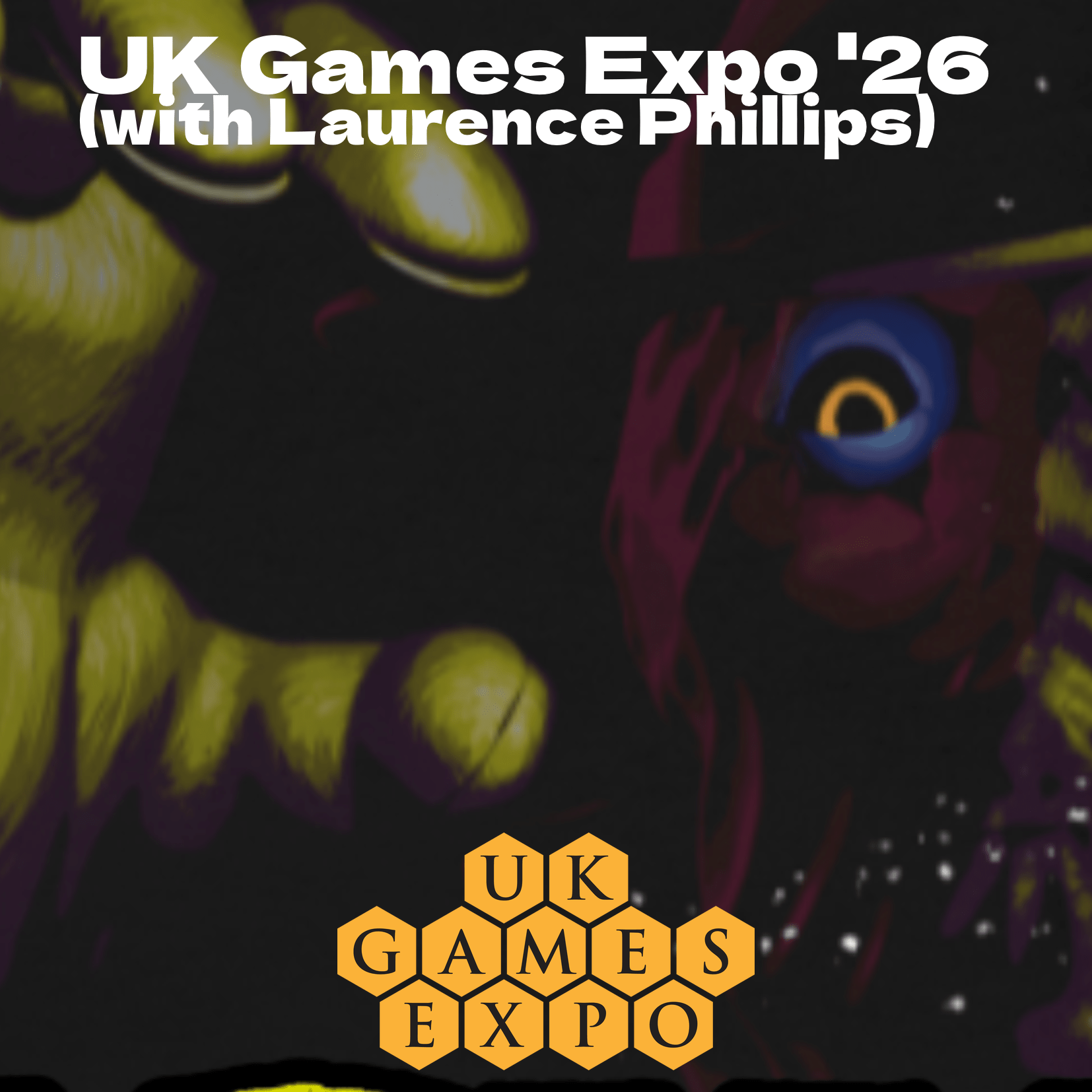 UK Games Expo 2026 Report (with Laurence Phillips)