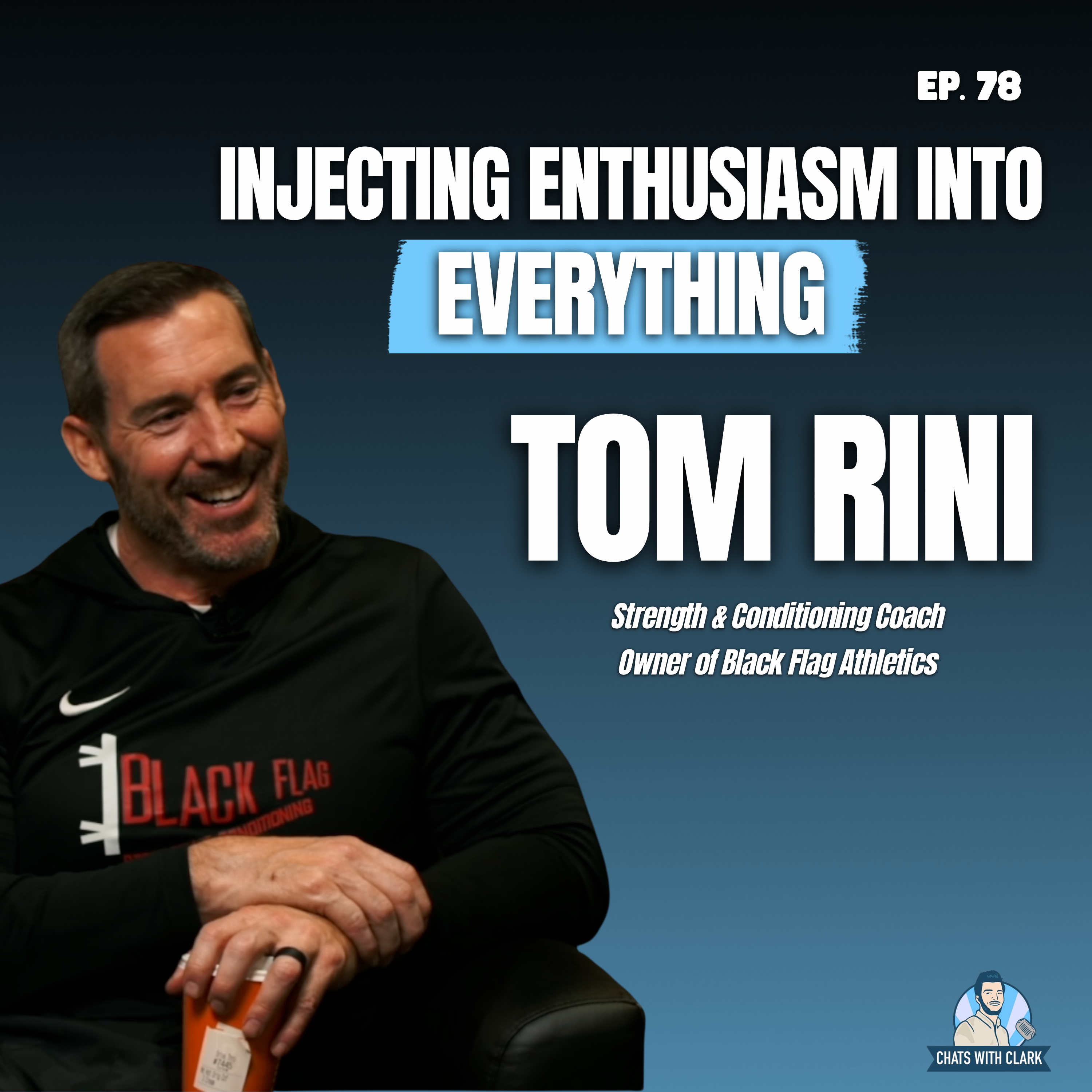S6 Ep78: Tom Rini: Inject Passion into Everything; Black Flag Athletics; Practicing a Hall of Fame Mindset