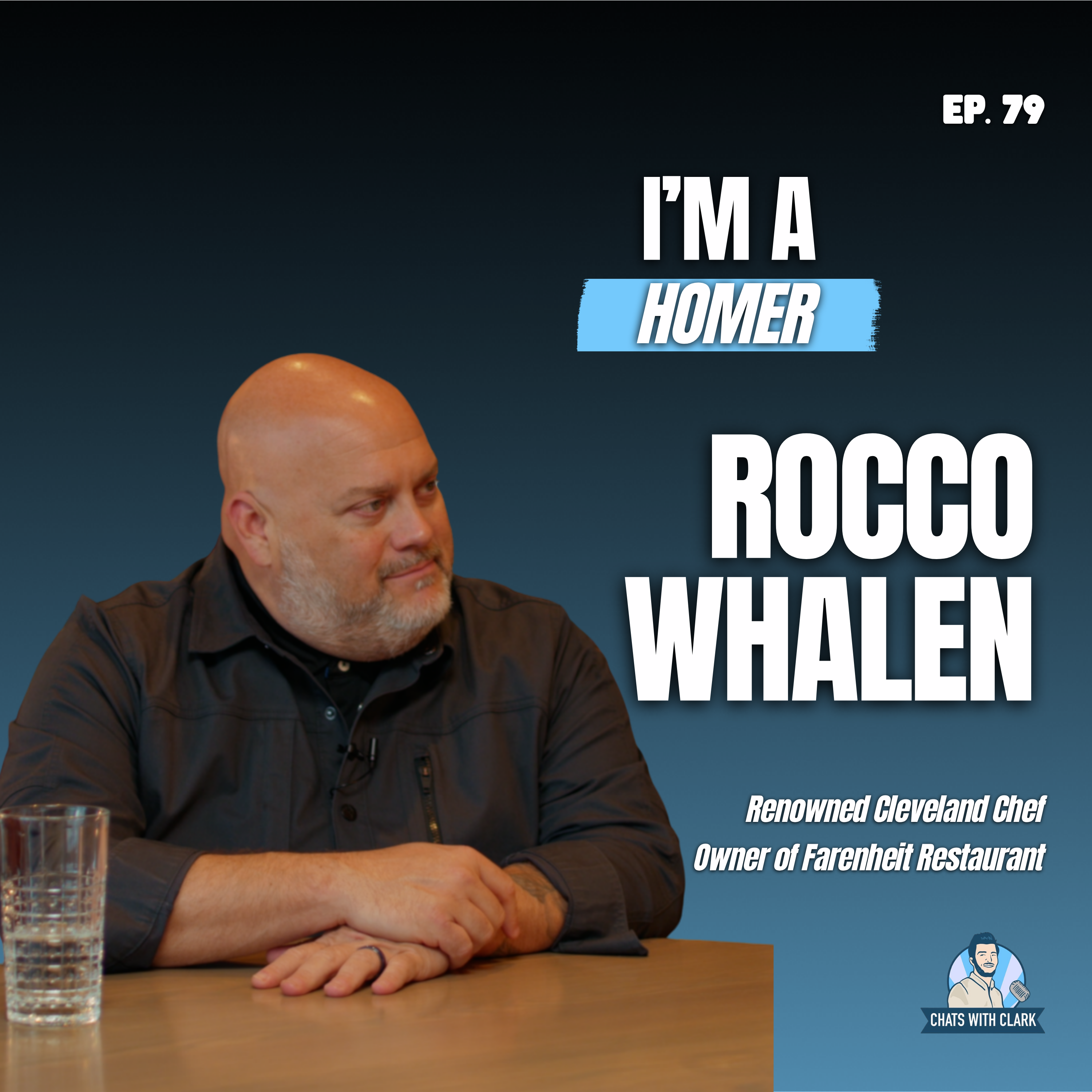 S6 Ep79: Rocco Whalen: Renowned Cleveland Chef; Owner of Fahrenheit Restaurants; A Homer & Uplifter of Others