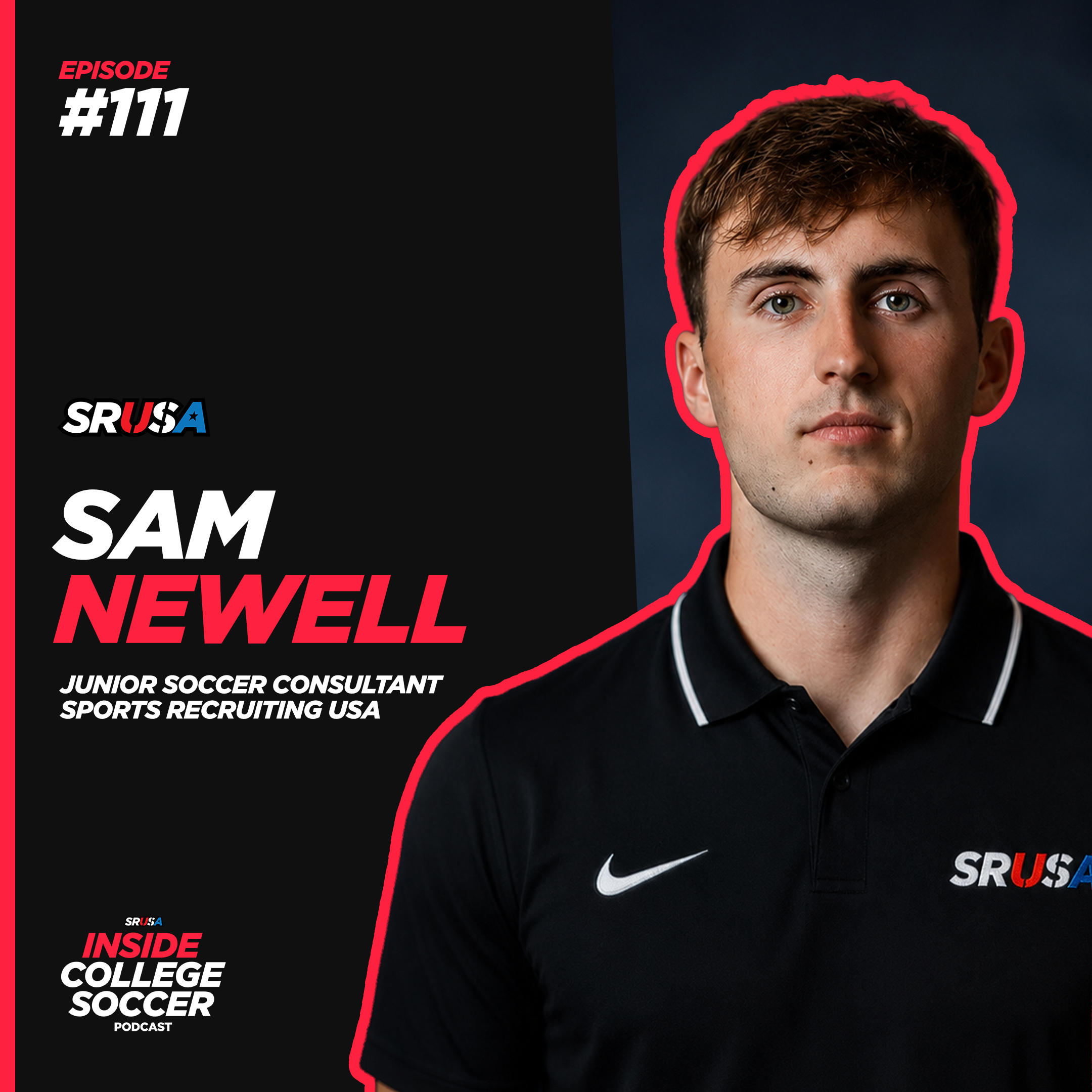 111: Sam Newell: From SRUSA Elite Client to College Soccer Consultant