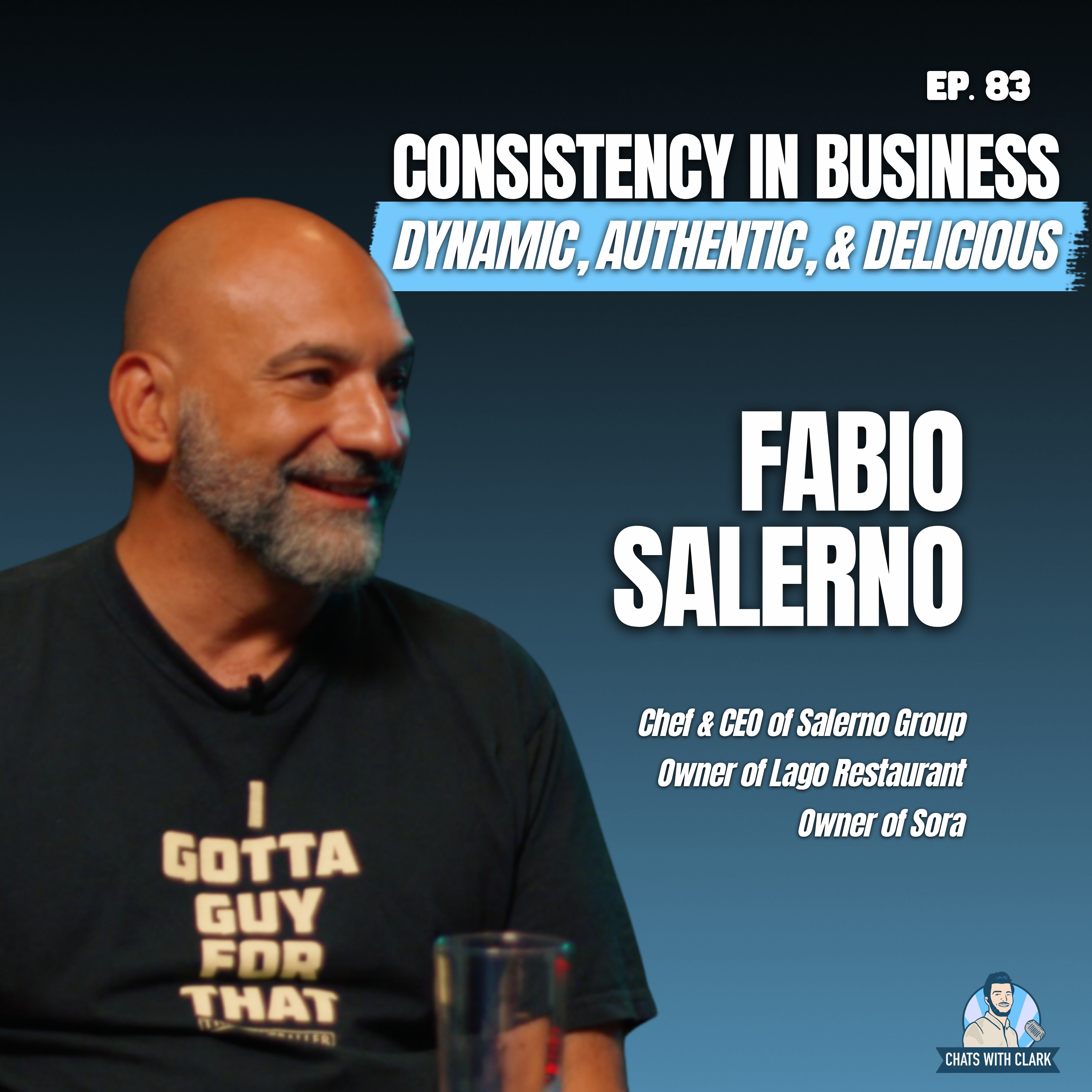 S6 Ep83: Fabio Salerno: Consistency in Excellence; "Having a Guy for That"; Running Lago & Sora Restaurants