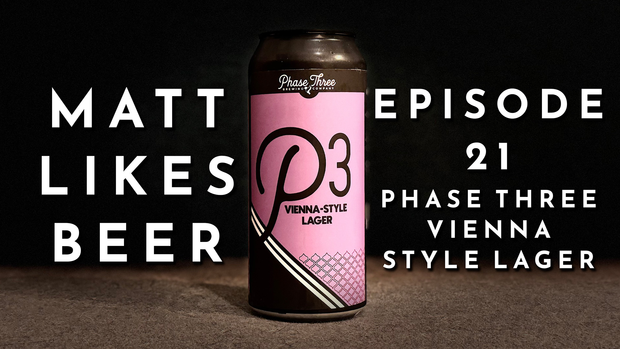 Matt Likes Beer – Episode 21 – Phase Three Vienna Lager