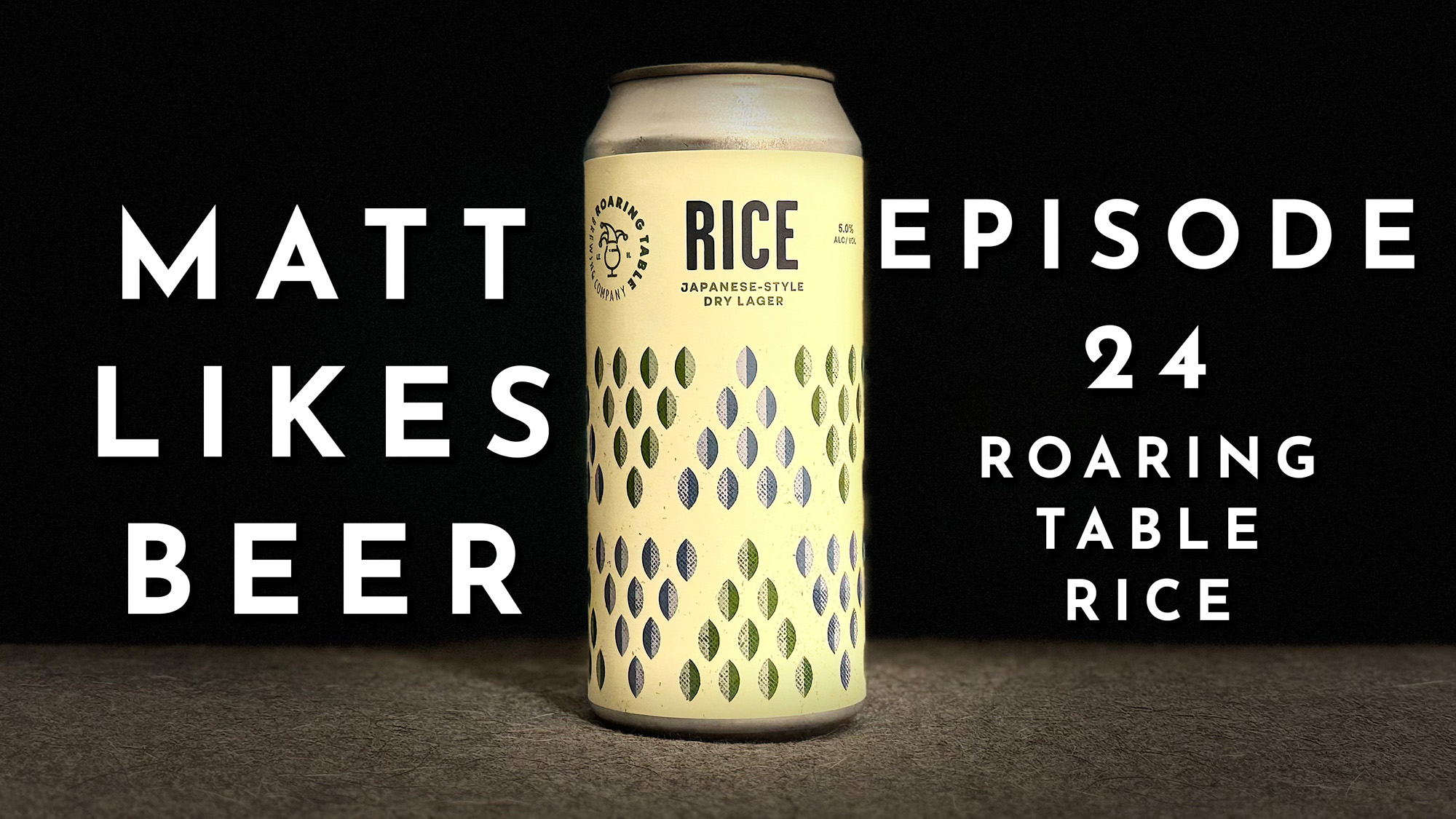 Matt Likes Beer – Episode 24 – Roaring Table Rice
