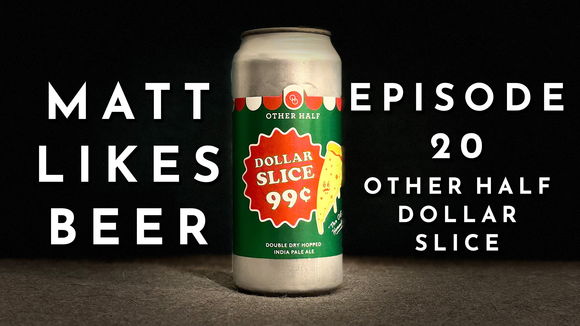 Matt Likes Beer – Episode 20 – Dollar Slice
