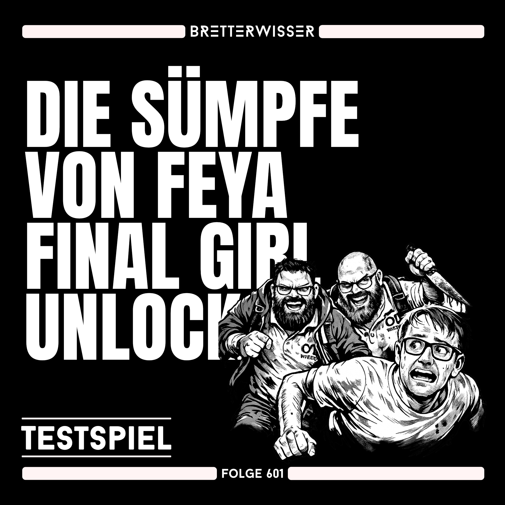 BW601 - TestSpiel: Sümpfe von Feya, Final Girl, Neon Hope...