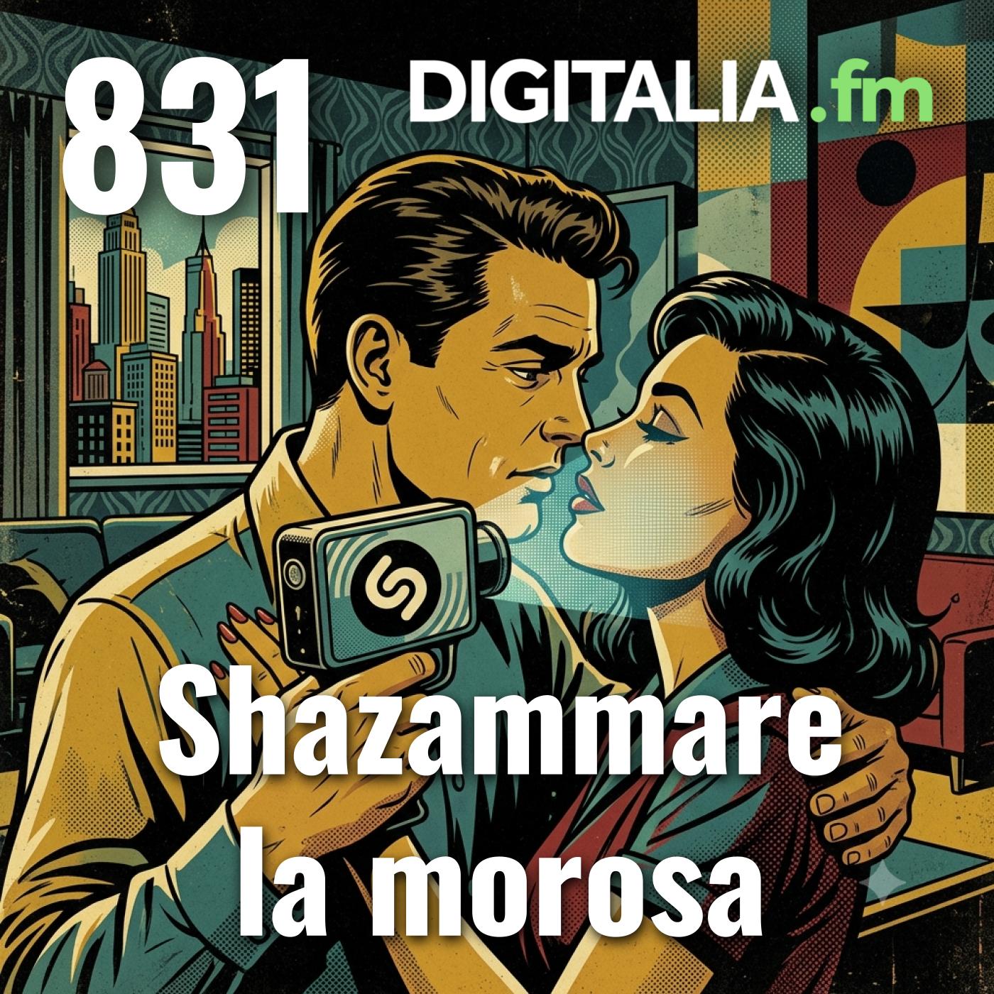 Digitalia #831 - Shazammare la morosa