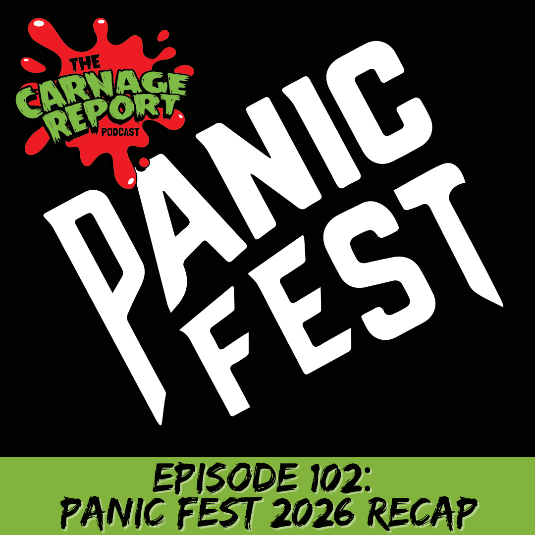The Carnage Report Episode 102: Panic Fest 2026