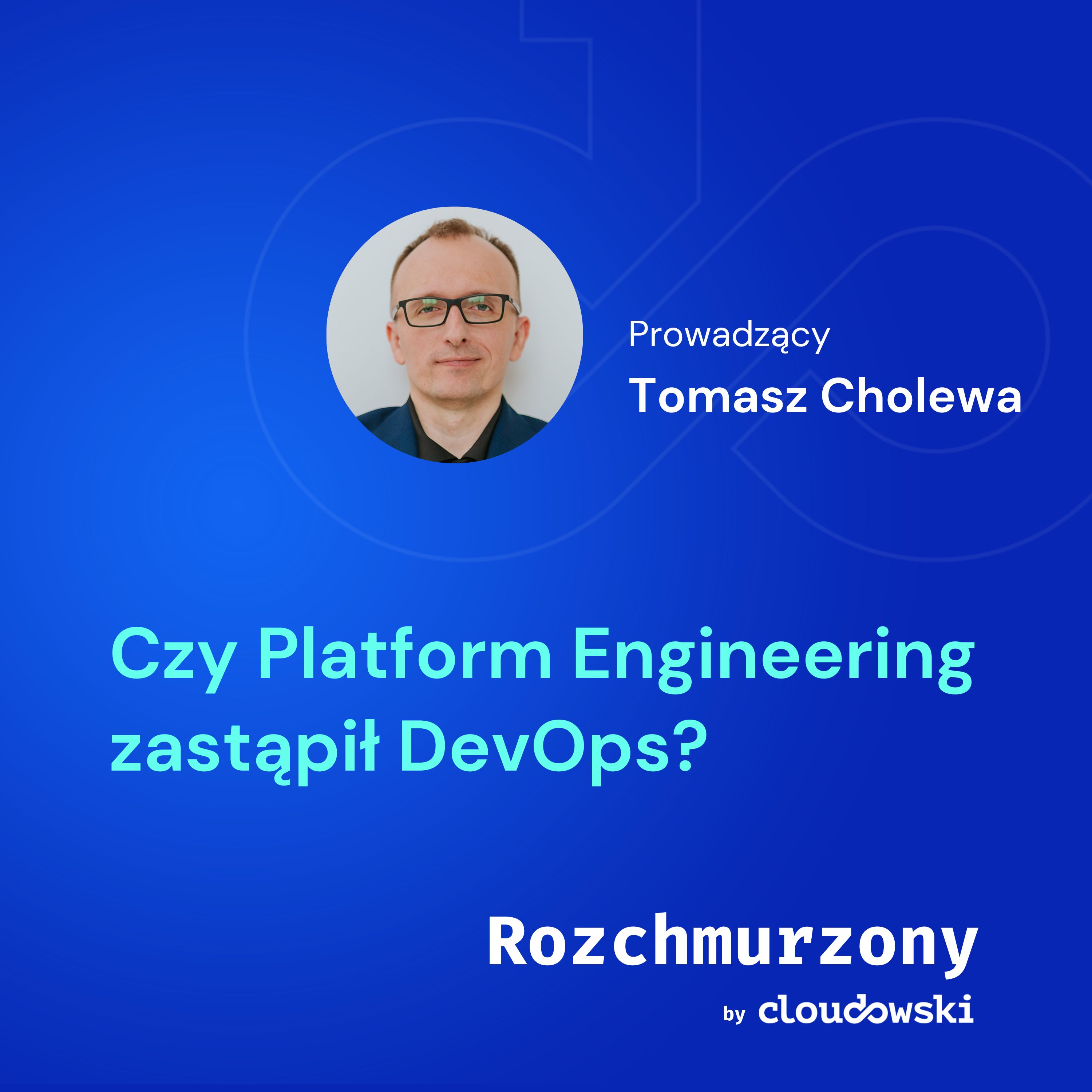 30 - Czy Platform Engineering zastąpił DevOps?